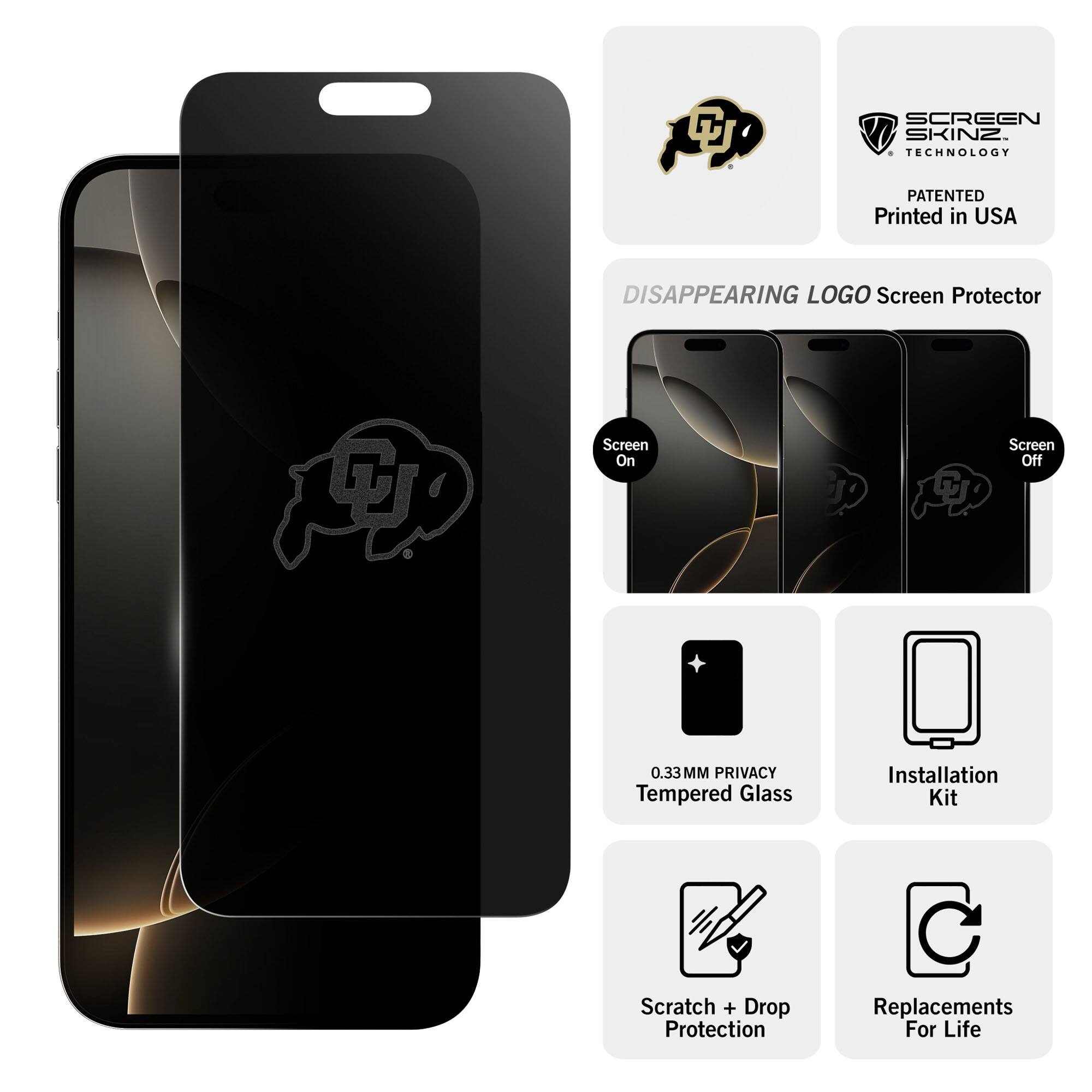 P C SCREEN SKINZ. TECHNOLOGY PATENTED Printed in USA  
DISAPPEARING LOGO Screen Protector  
Screen On Screen Off  
0.33MM PRIVACY Tempered Glass  
Installation Kit  
Scratch + Drop Protection  
Replacements For Life
