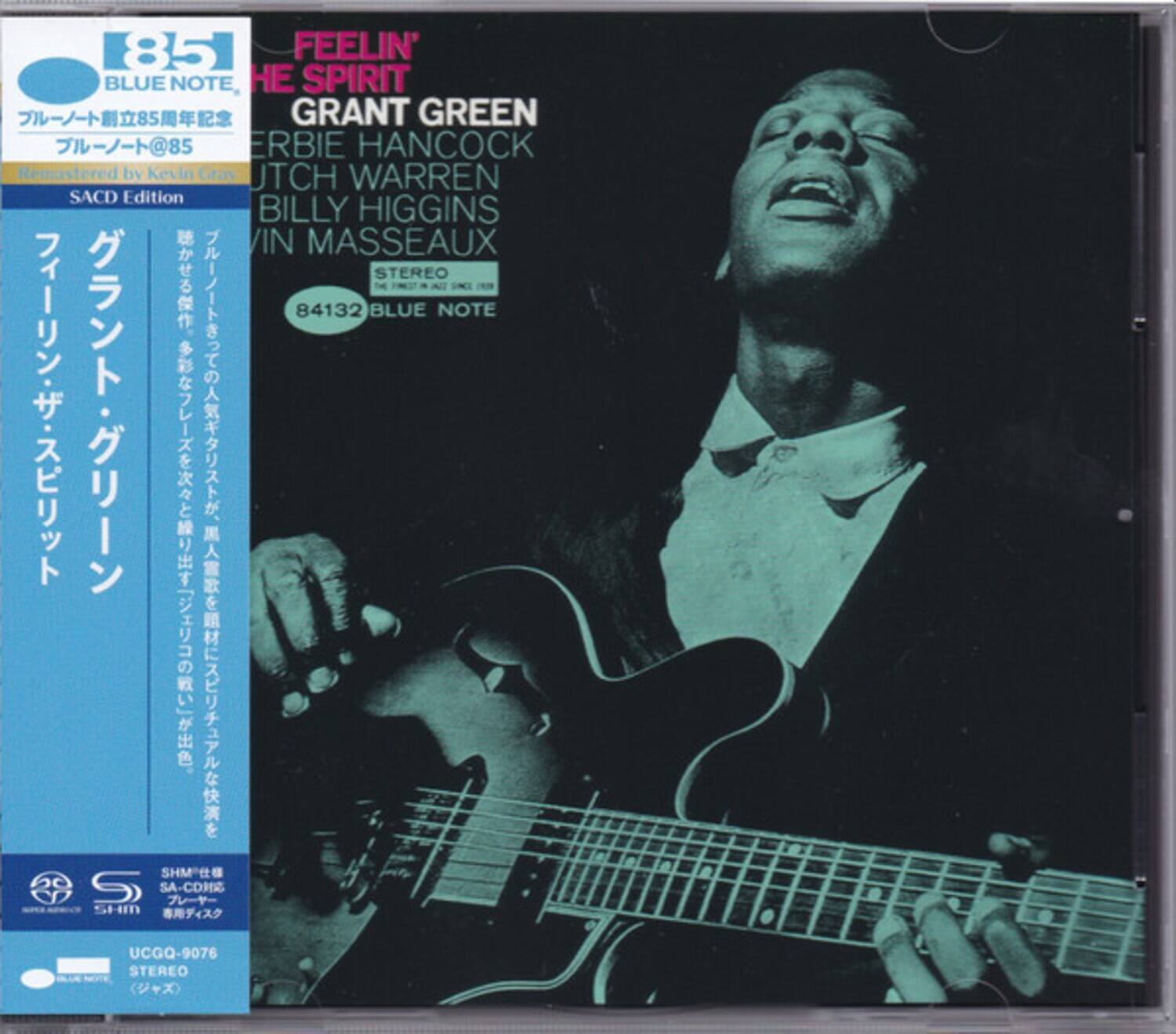 85 BLUE NOTE  
FEELIN' THE SPIRIT  
GRANT GREEN  
ERBIE HANCOCK  
JUTCH WARREN  
BILLY HIGGINS  
VIN MASSEAUX  

Remastered by Kevin Gray  
SACD Edition  

STEREO  
84132 BLUE NOTE  

SHM-CD  
SA-CORE  
STEREO  
UCGQ-9076  

STEREO  
(2)X