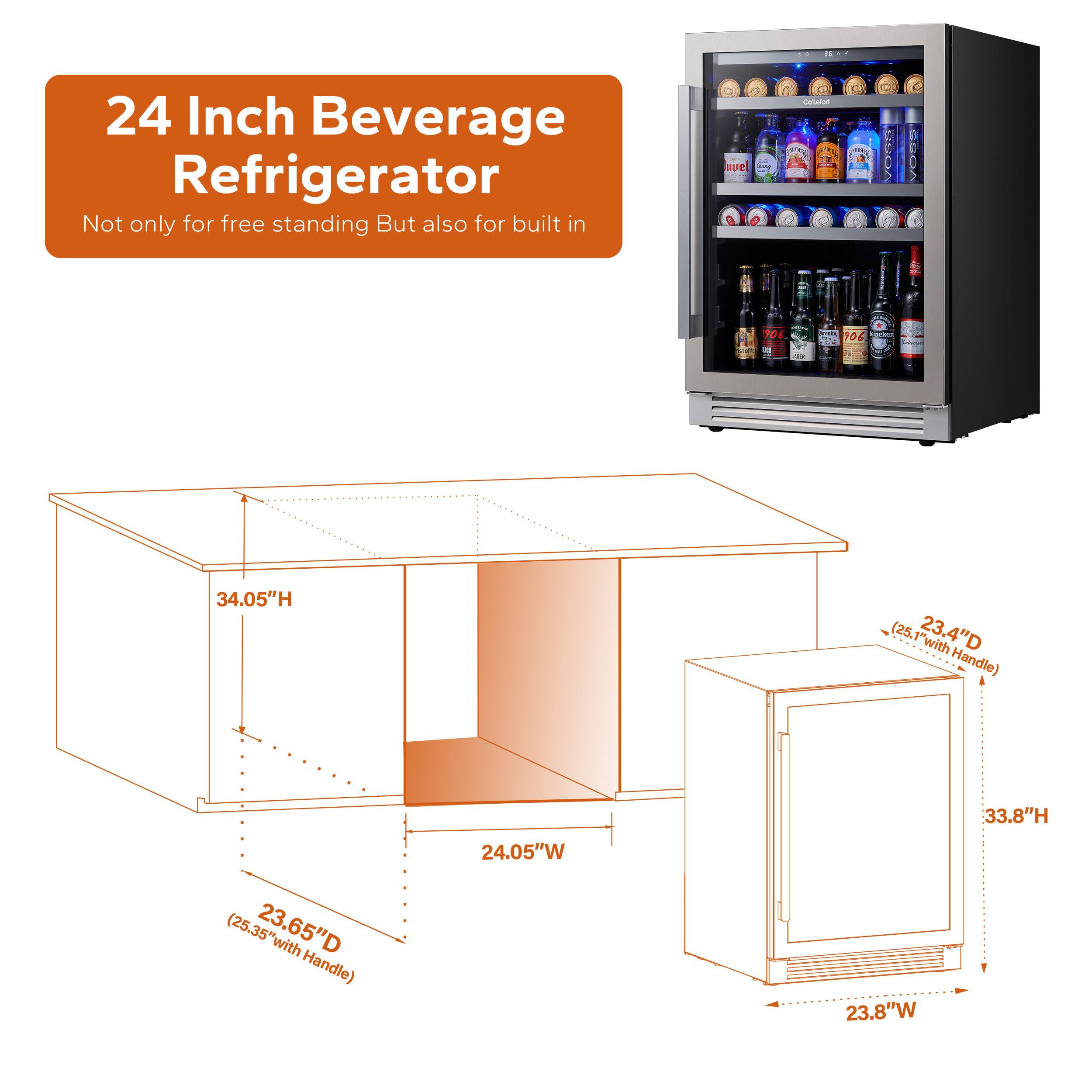 24 Inch Beverage Refrigerator  
Not only for free standing But also for built in  

106 - i  
106  
34.05"H (25.1" with Handle) (25.35" with Handle)  
24.05"W  
23.8"W  
33.8"H
