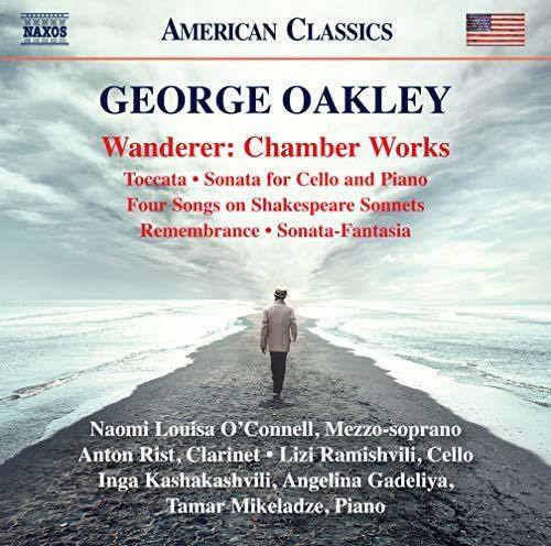NAXOS AMERICAN CLASSICS

GEORGE OAKLEY  
Wanderer: Chamber Works  
Toccata • Sonata for Cello and Piano  
Four Songs on Shakespeare Sonnets  
Remembrance • Sonata-Fantasia

Naomi Louisa O'Connell, Mezzo-soprano  
Anton Rist, Clarinet • Lizi Ramishvili, Cello  
Inga Kashakashvili, Angelina Gadeliya, Tamar Mikeladze, Piano