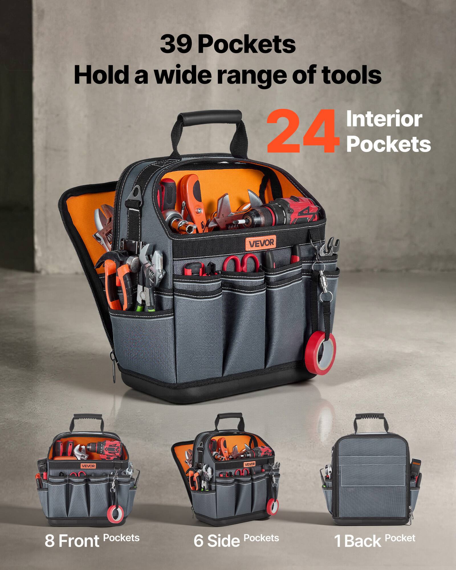 39 Pockets Hold a wide range of tools  
Interior 24 Pockets  
8 Front Pockets  
6 Side Pockets  
1 Back Pocket