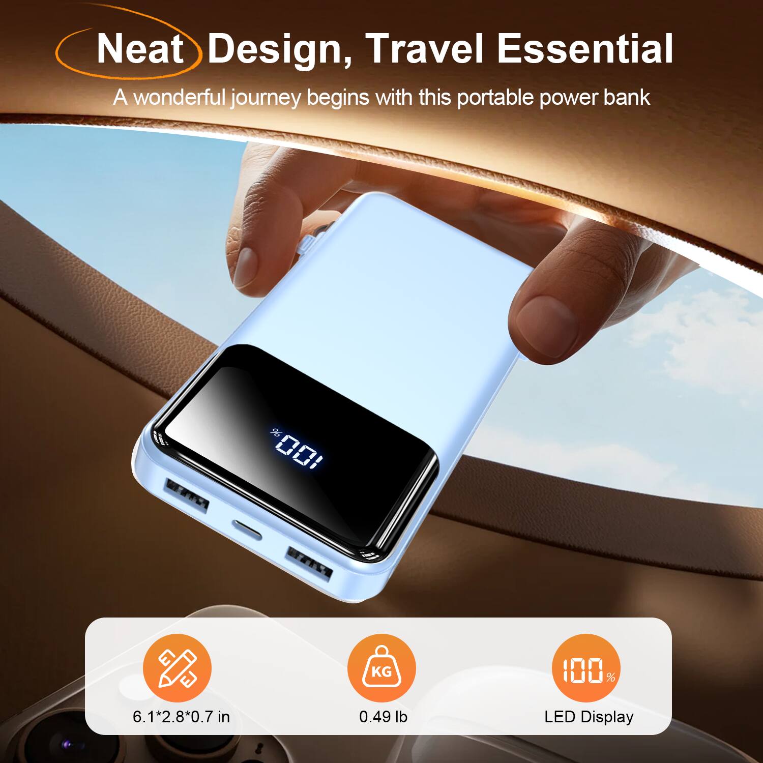 Neat Design, Travel Essential  
A wonderful journey begins with this portable power bank  

- 6.1*2.8*0.7 in  
- 0.49 lb  
- 100%  
- LED Display