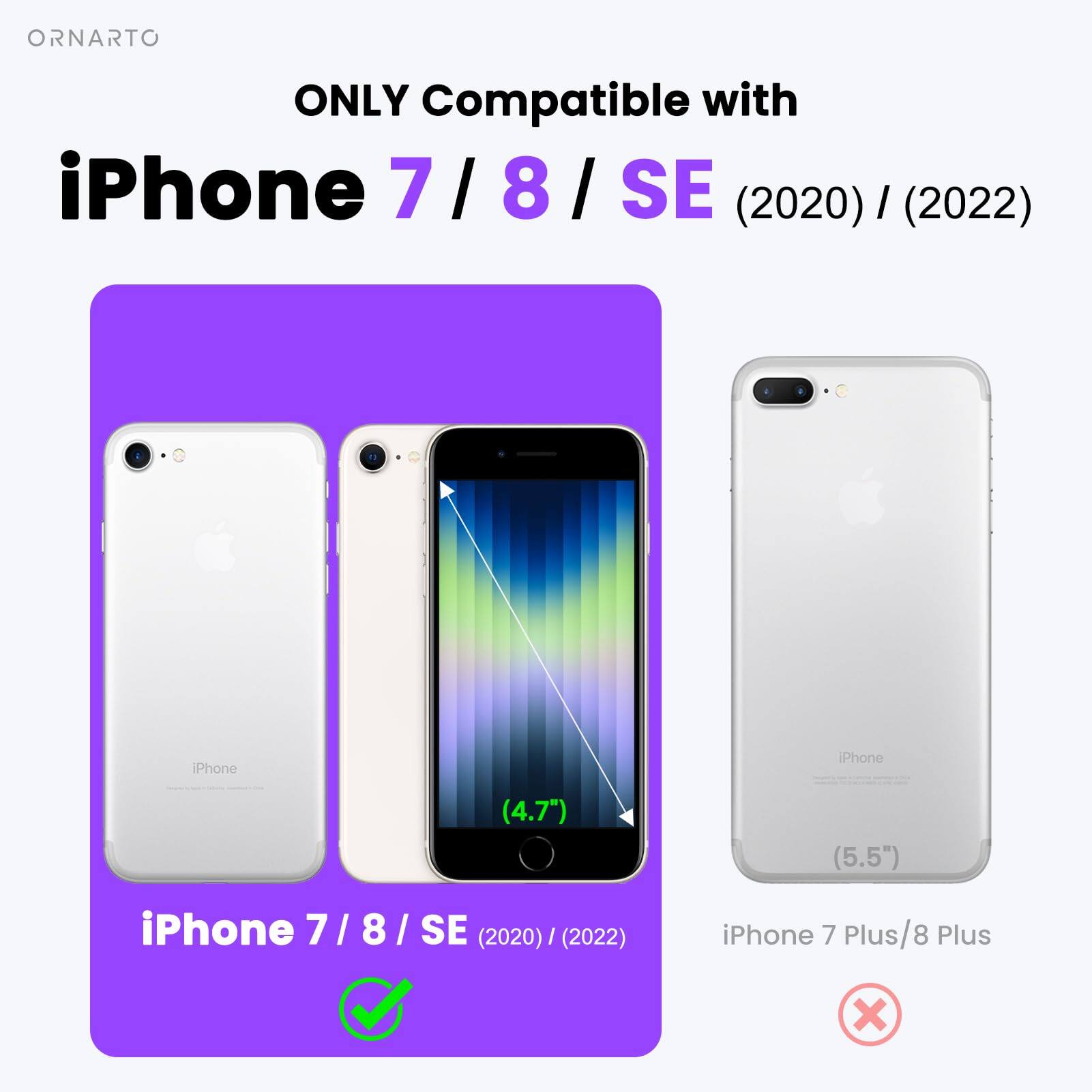 ORNARTO ONLY Compatible with iPhone 7 / 8 / SE (2020) / (2022) iPhone (4.7") iPhone 7 / 8 / SE (2020) / (2022) iPhone 7 Plus/8 Plus x