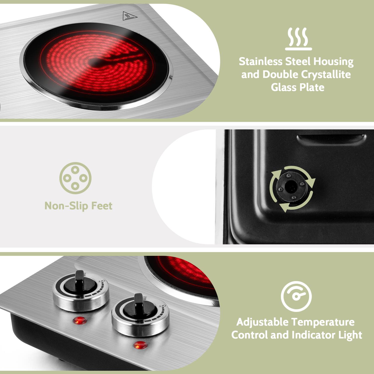 Stainless Steel Housing and Double Crystallite Glass Plate  
Non-Slip Feet  
Adjustable Temperature Control and Indicator Light