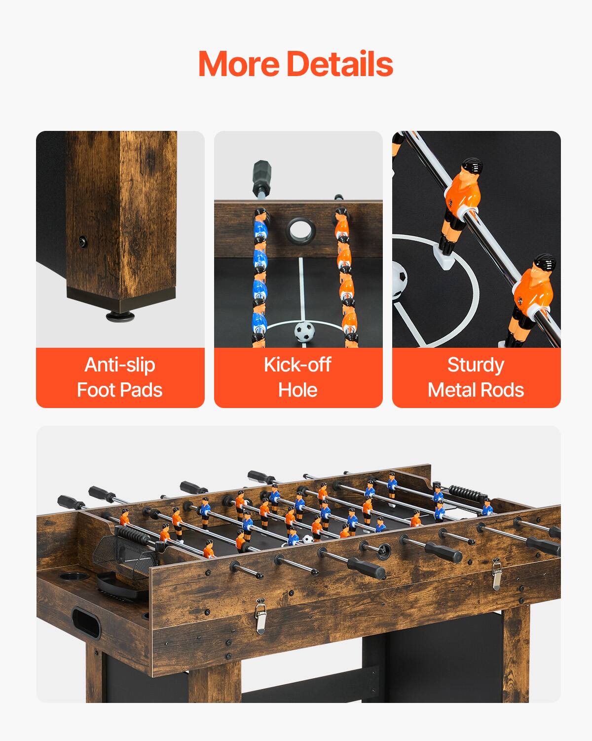 More Details
Anti-slip Foot Pads
Kick-off Hole
Sturdy Metal Rods