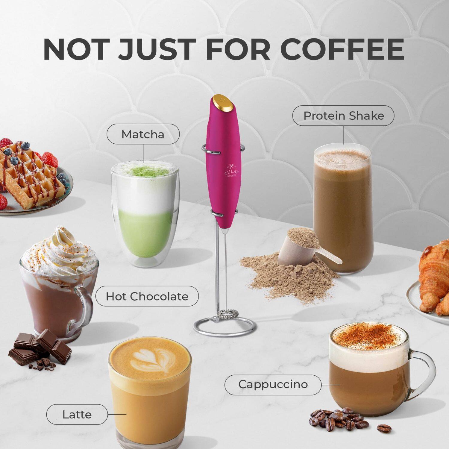 NOT JUST FOR COFFEE

- Matcha
- Protein Shake
- Hot Chocolate
- Cappuccino
- Latte