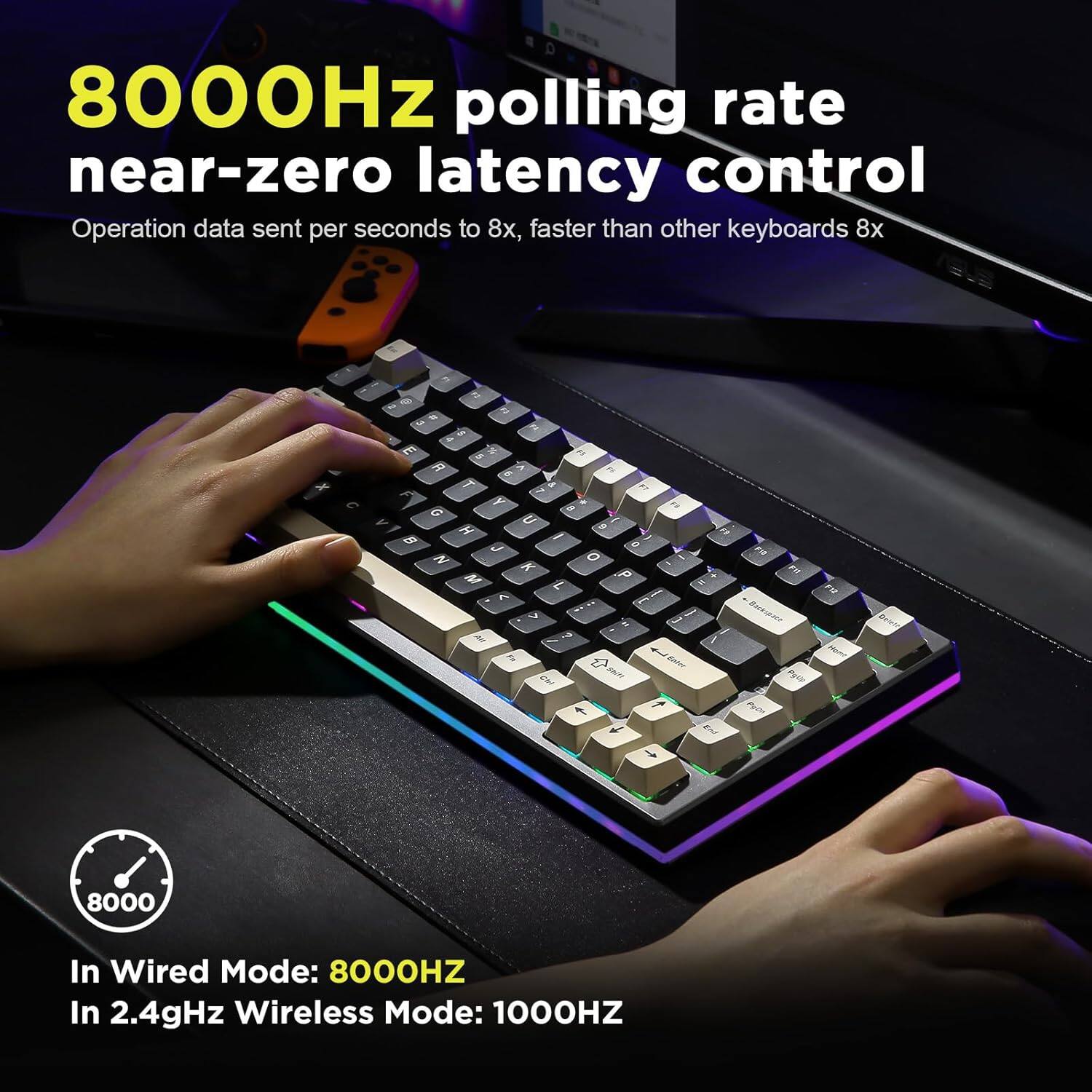 8000Hz polling rate near-zero latency control. Operation data sent per second to 8x, faster than other keyboards. In Wired Mode: 8000Hz. In 2.4GHz Wireless Mode: 1000Hz.