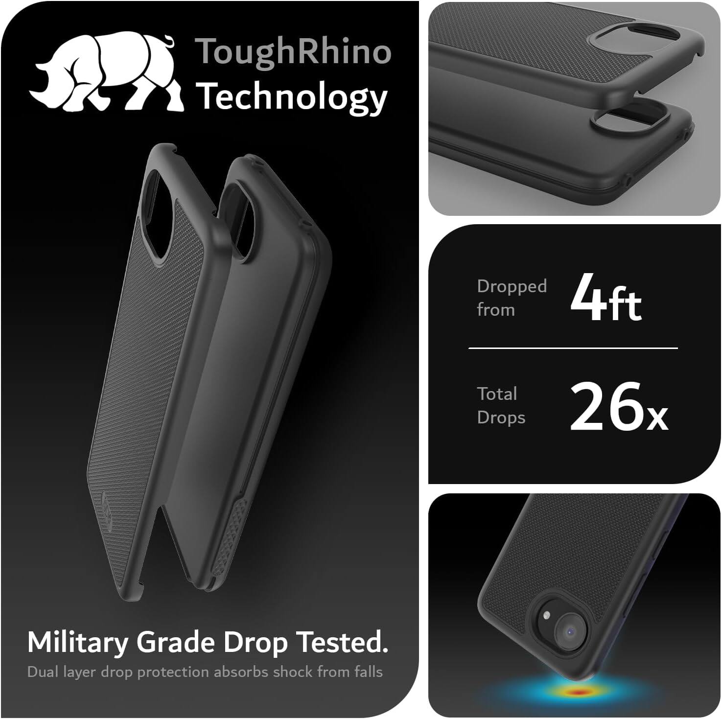 ToughRhino Technology

Dropped from 4ft
Total Drops 26x

Military Grade Drop Tested.
Dual layer drop protection absorbs shock from falls