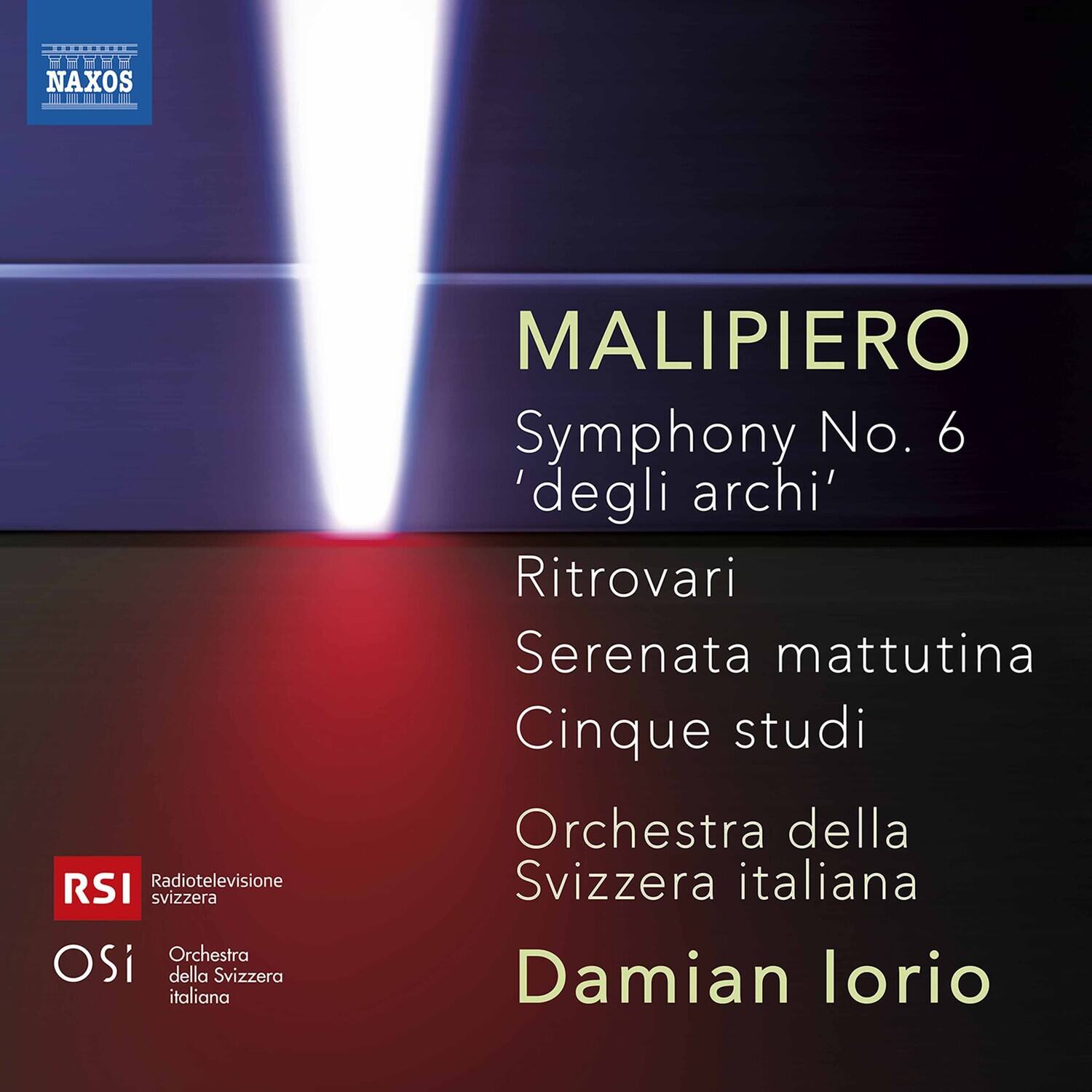 NAXOS  
Radiotelevisione svizzera  
Orchestra della Svizzera italiana  

MALIPIERO  
Symphony No. 6 'degli archi'  
Ritrovavi  
Serenata mattutina  
Cinque studi  

Orchestra della Svizzera italiana  
Damian Lorio