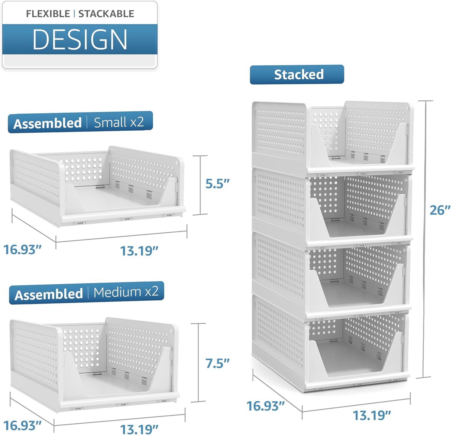 FLEXIBLE | STACKABLE DESIGN

Stacked

Assembled | Small x2
- Height: 5.5"
- Width: 16.93"
- Depth: 13.19"

Assembled | Medium x2
- Height: 7.5"
- Width: 16.93"
- Depth: 13.19"