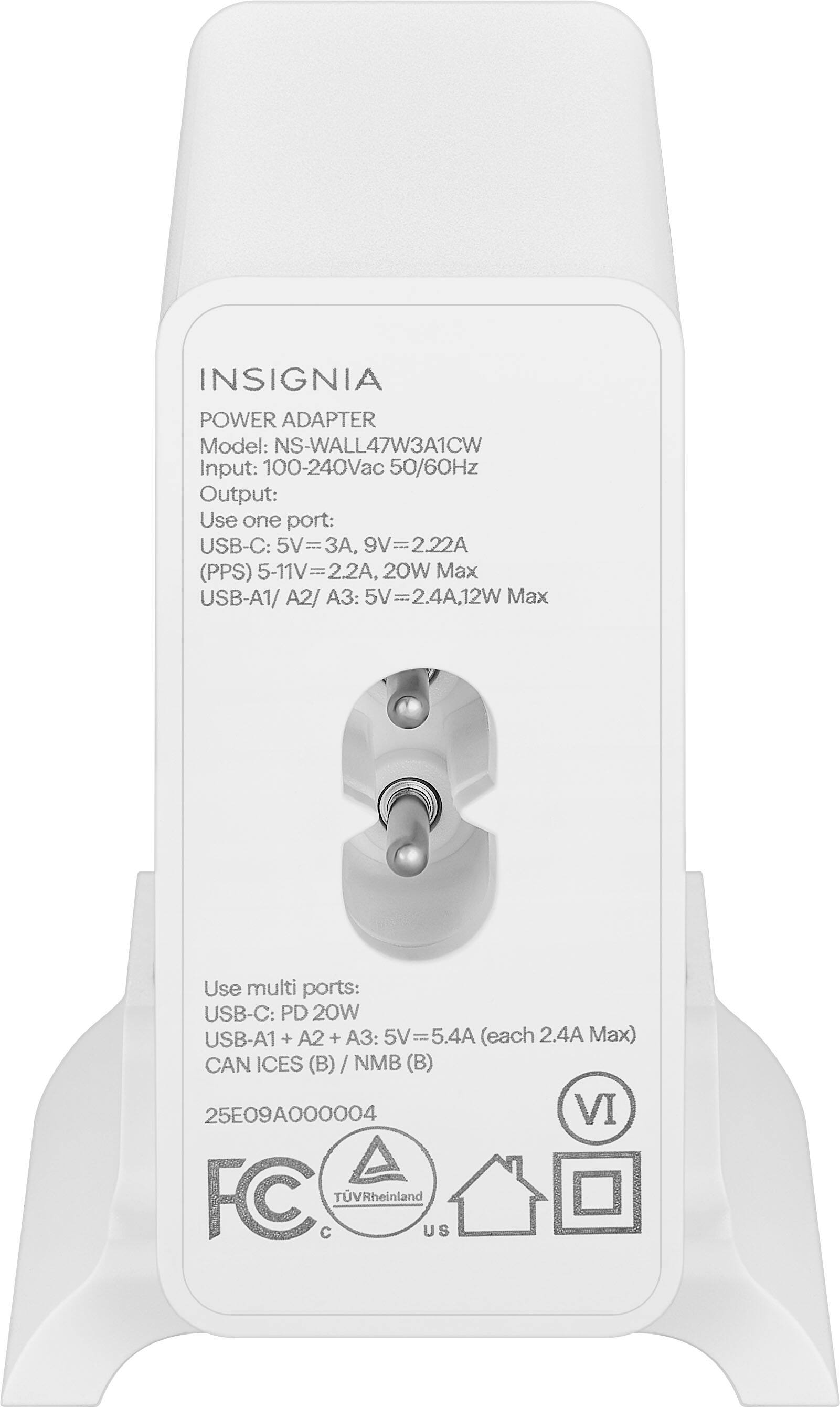 INSIGNIA  
POWER ADAPTER  
Model: NS-WALL47W3A1CW  

Input: 100-240Vac 50/60Hz  

Output:  
Use one port:  
USB-C: 5V=3A, 9V=2.22A (PPS) 5-11V=2.2A, 20W Max  
USB-A1/ A2/ A3: 5V=2.4A, 12W Max  

Use multi ports:  
USB-C: PD 20W  
USB-A1 + A2 + A3: 5V=5.4A (each 2.4A Max)  

CAN ICES (B) / NMB (B)  
25E09A000004  

FC  
TÜV Rheinland  
C  
VI  
US