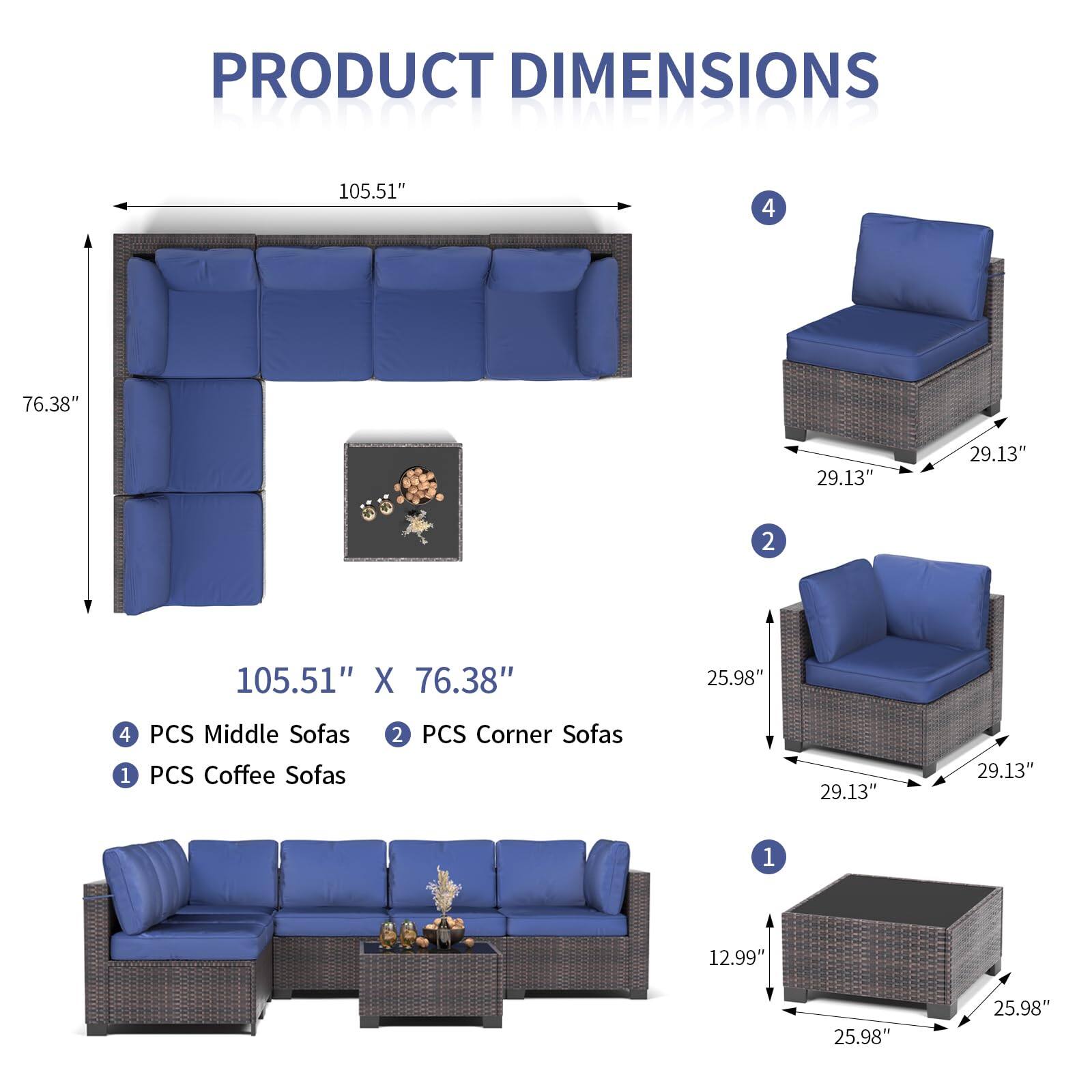 PRODUCT DIMENSIONS

105.51" X 76.38"

4 PCS Middle Sofas
2 PCS Corner Sofas
1 PCS Coffee Sofas

- 105.51" (Length)
- 76.38" (Height)
- 29.13" (Width)
- 25.98" (Height of Coffee Table)
- 12.99" (Height of Coffee Table)
- 29.13" (Width of Corner Sofas)
- 25.98" (Height of Corner Sofas)