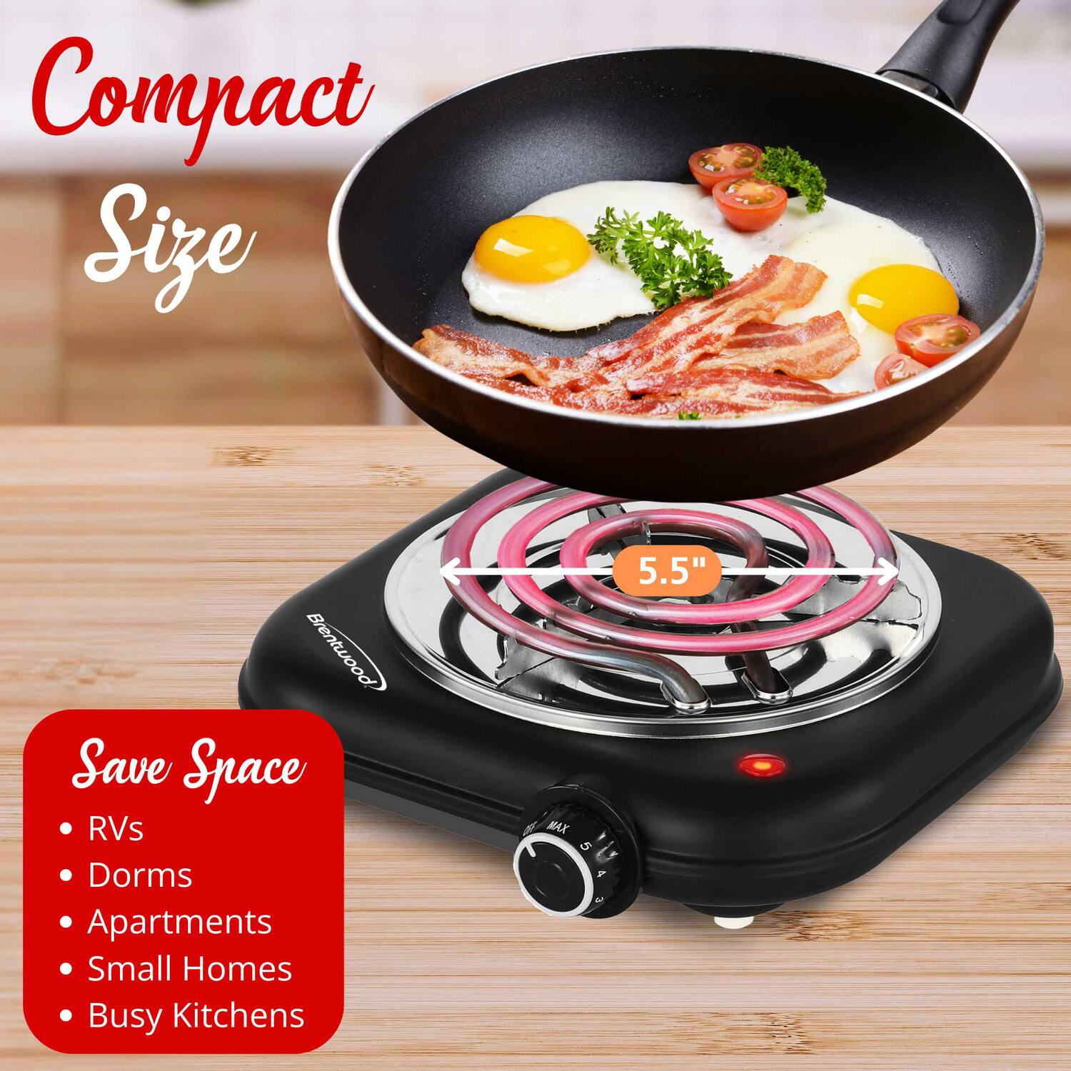 Compact Size  
Save Space  
RVs  
Dorms  
Apartments  
Small Homes  
Busy Kitchens  

5.5"