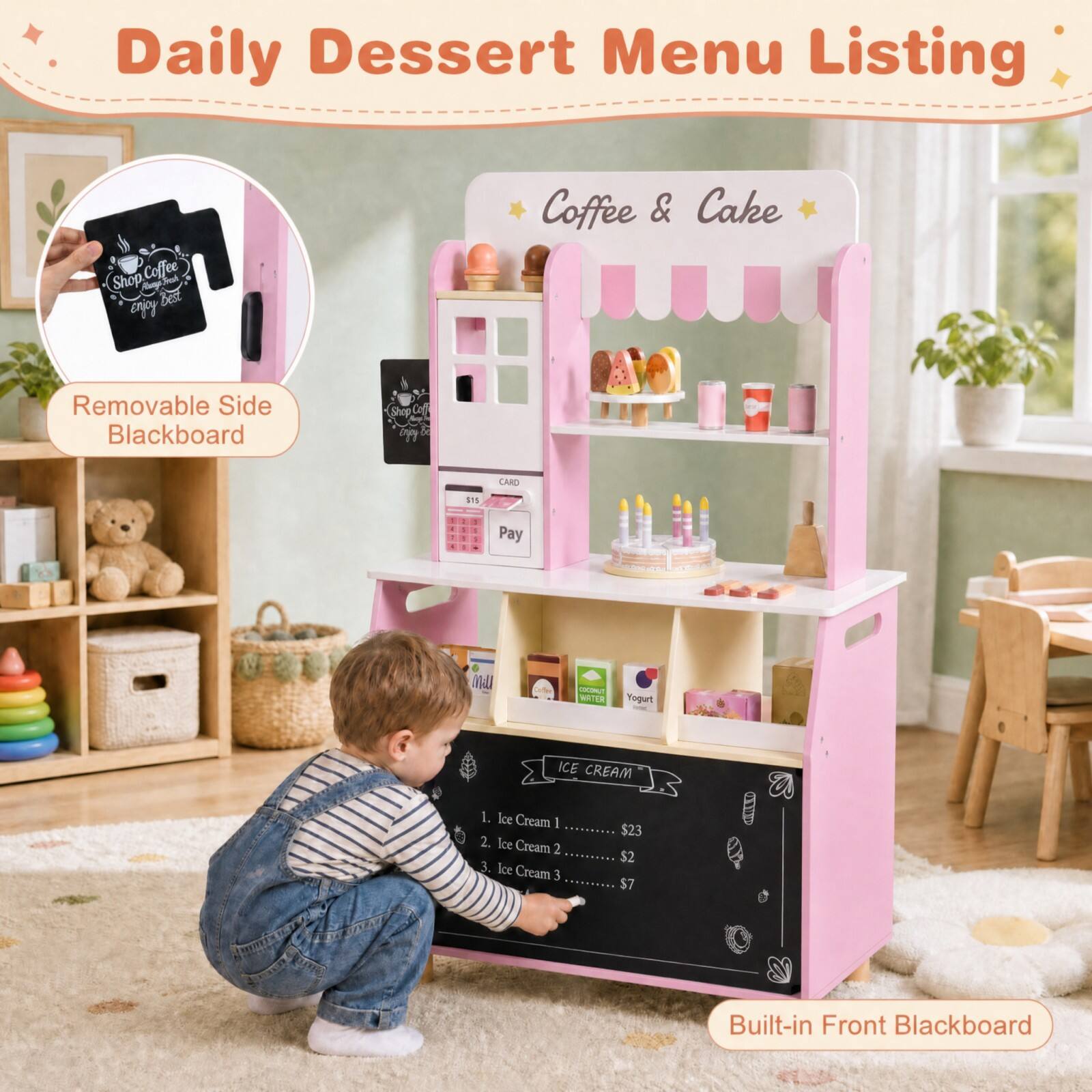 Daily Dessert Menu Listing

Shop Coffee Food enjoy Best
Coffee & Cake

Removable Side Blackboard

Stop Caff engy
CARD
$15
Pay

CONCONUT WATER
Yogurt
ICE CREAM
1. Ice Cream 2. Ice Cream 2 3. Ice Cream 3
$23 $2 $7

Built-in Front Blackboard