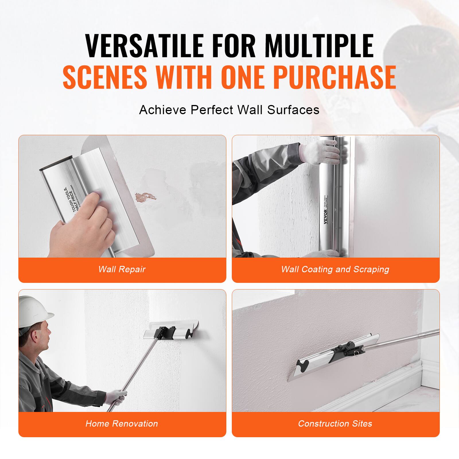 VERSATILE FOR MULTIPLE SCENES WITH ONE PURCHASE  
Achieve Perfect Wall Surfaces  

TOOLS TOUGH TOOLS PROCE TOUSH HALE : WIAVA  

Wall Repair  
Wall Coating and Scraping  
Home Renovation  
Construction Sites