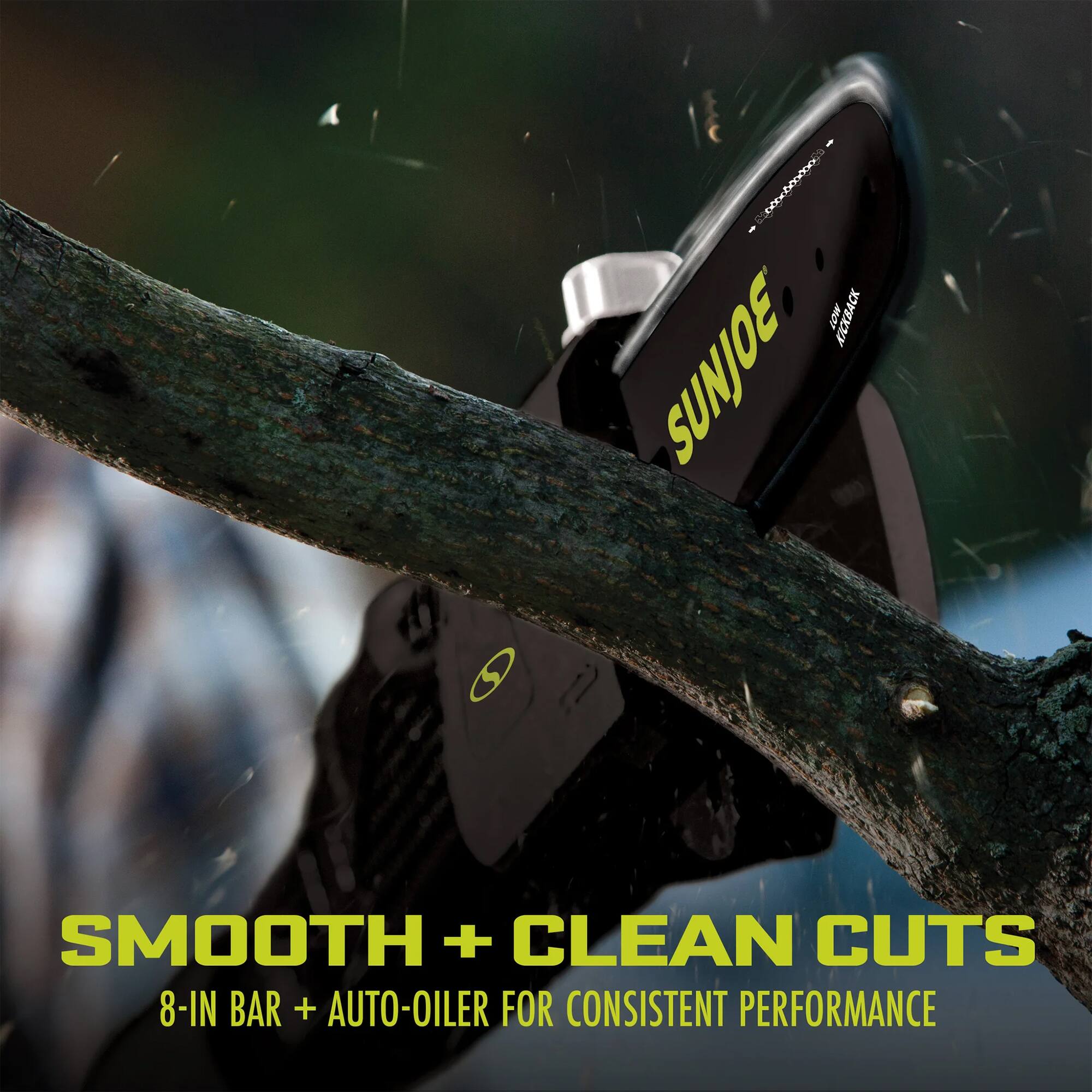 www.al-ain.com  
LOW KICKBACK SUNJOE  
SMOOTH + CLEAN CUTS  
8-IN BAR + AUTO-OILER FOR CONSISTENT PERFORMANCE