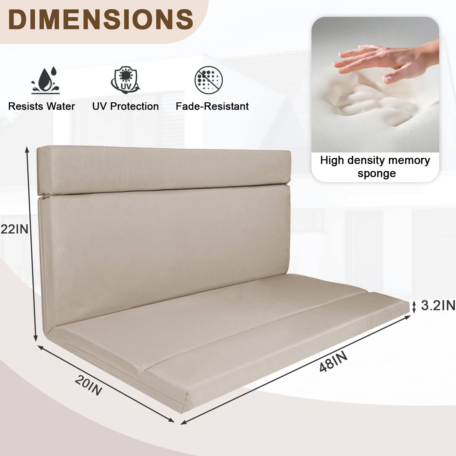 DIMENSIONS  
- Resists Water  
- UV Protection  
- Fade-Resistant  

High density memory sponge  

22IN x 20IN x 48IN x 3.2IN