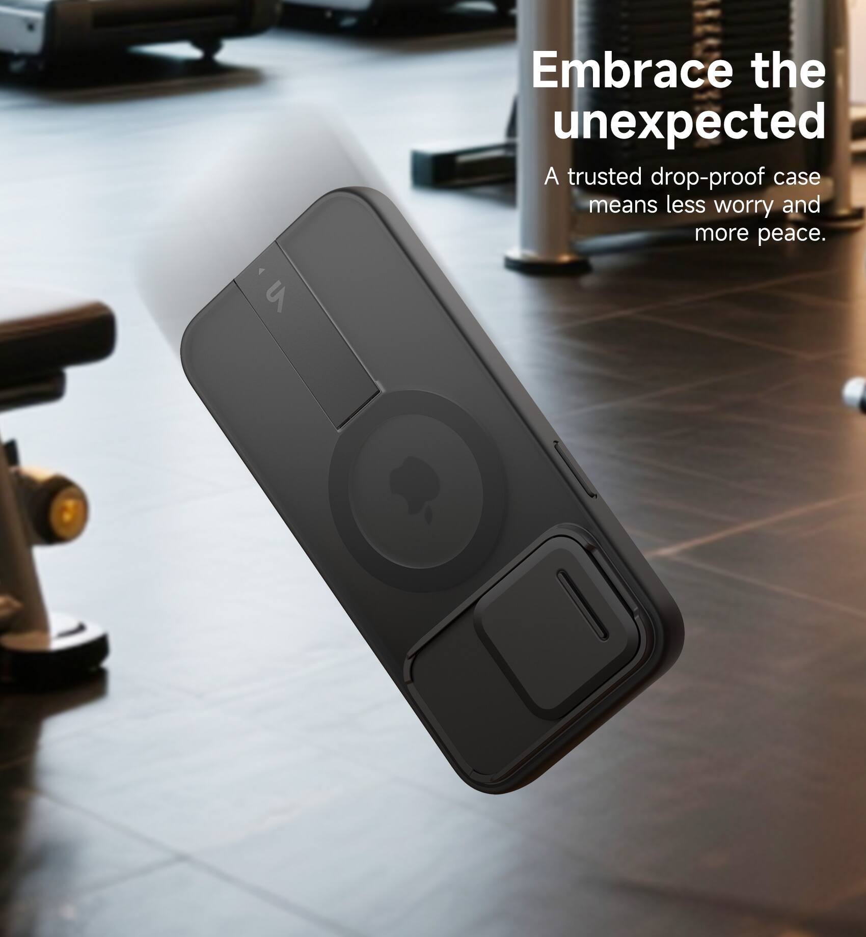 Embrace the unexpected  
A trusted drop-proof case means less worry and more peace.