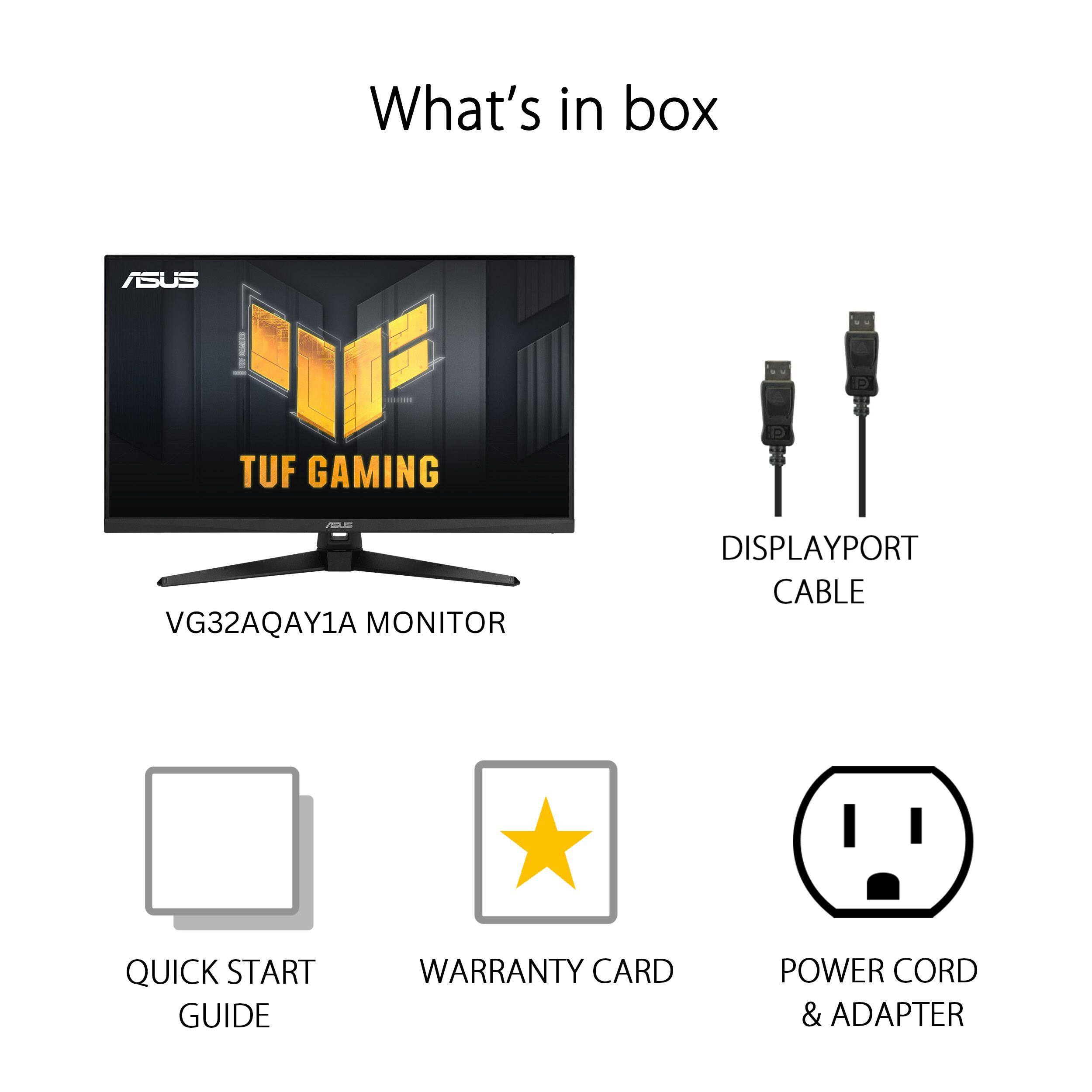 What's in the box: ASUS TUF GAMING VG32AQAY1A MONITOR, DISPLAYPORT CABLE, QUICK START GUIDE, WARRANTY CARD, POWER CORD & ADAPTER.