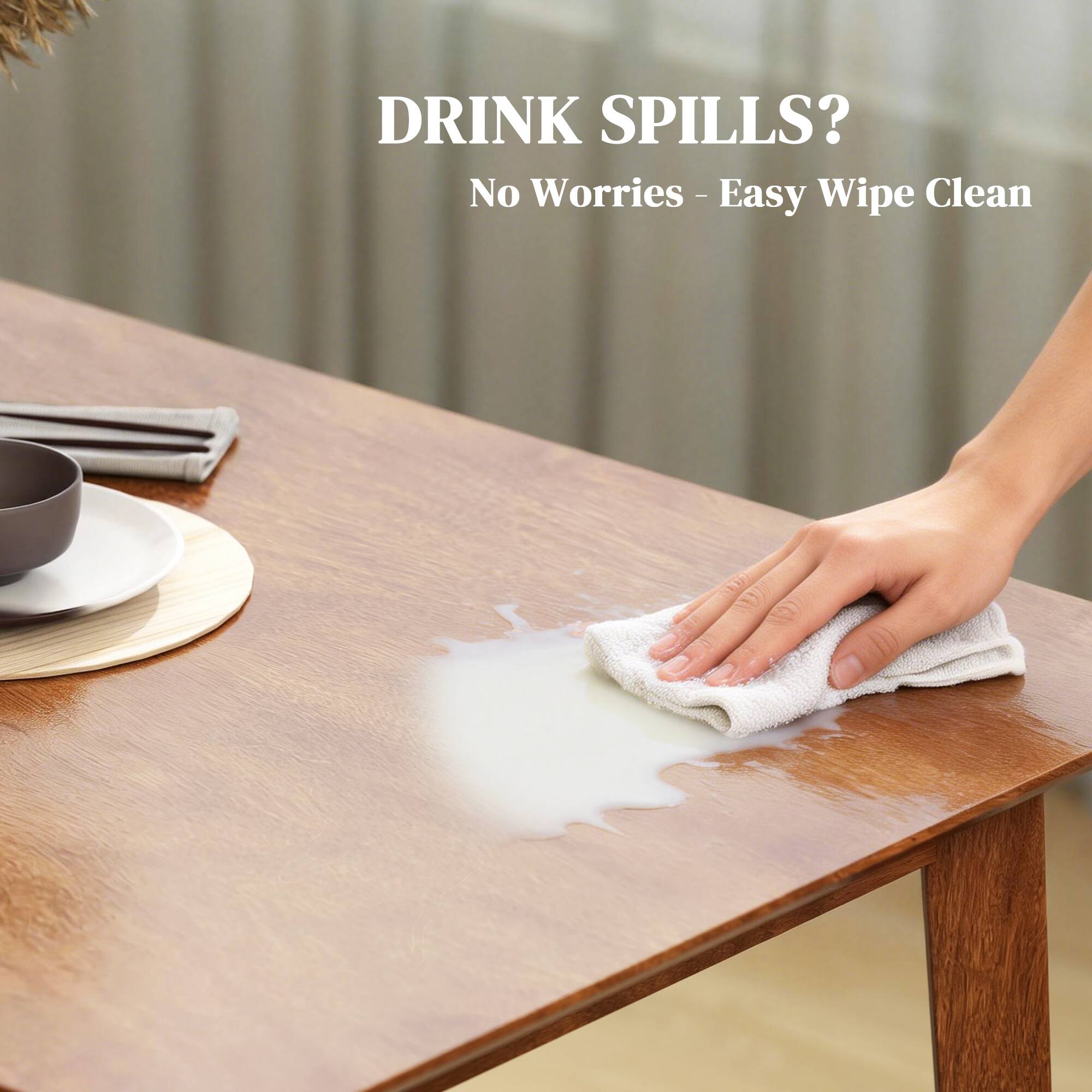 DRINK SPILLS?  
No Worries - Easy Wipe Clean