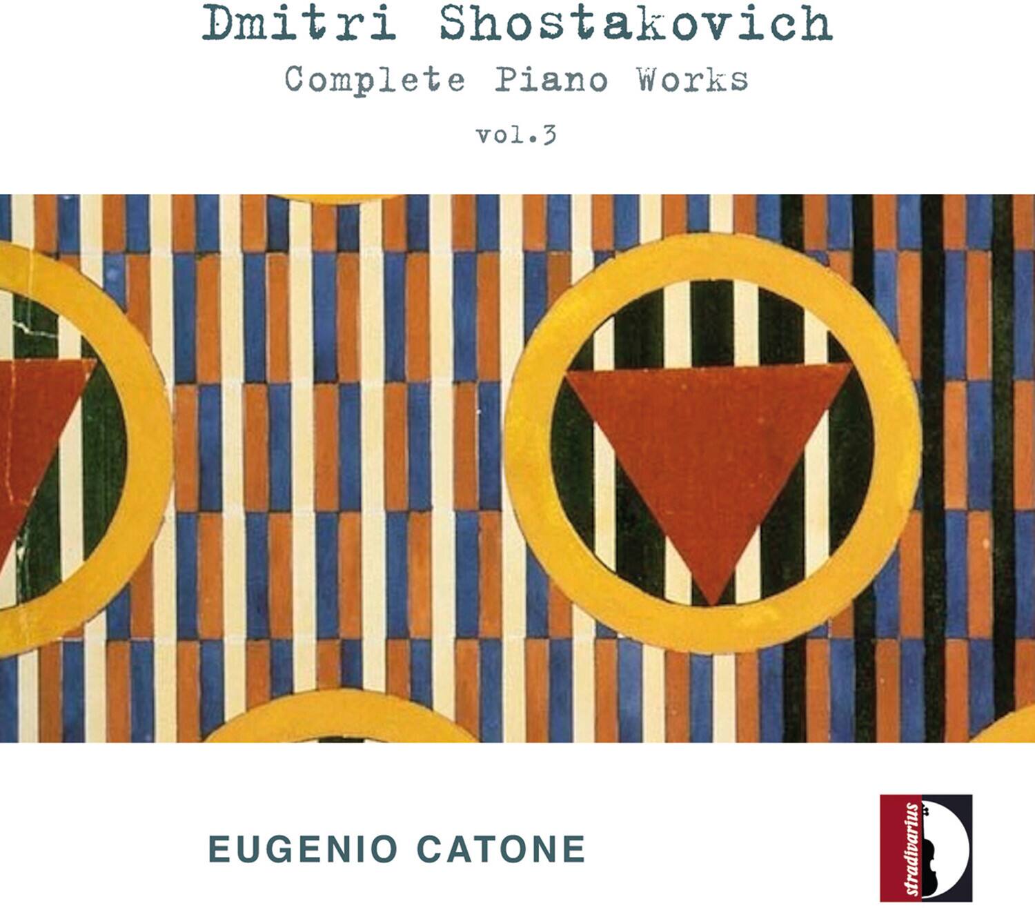 Dmitri Shostakovich  
Complete Piano Works  
vol.3  

EUGENIO CATONE  

stradivarius