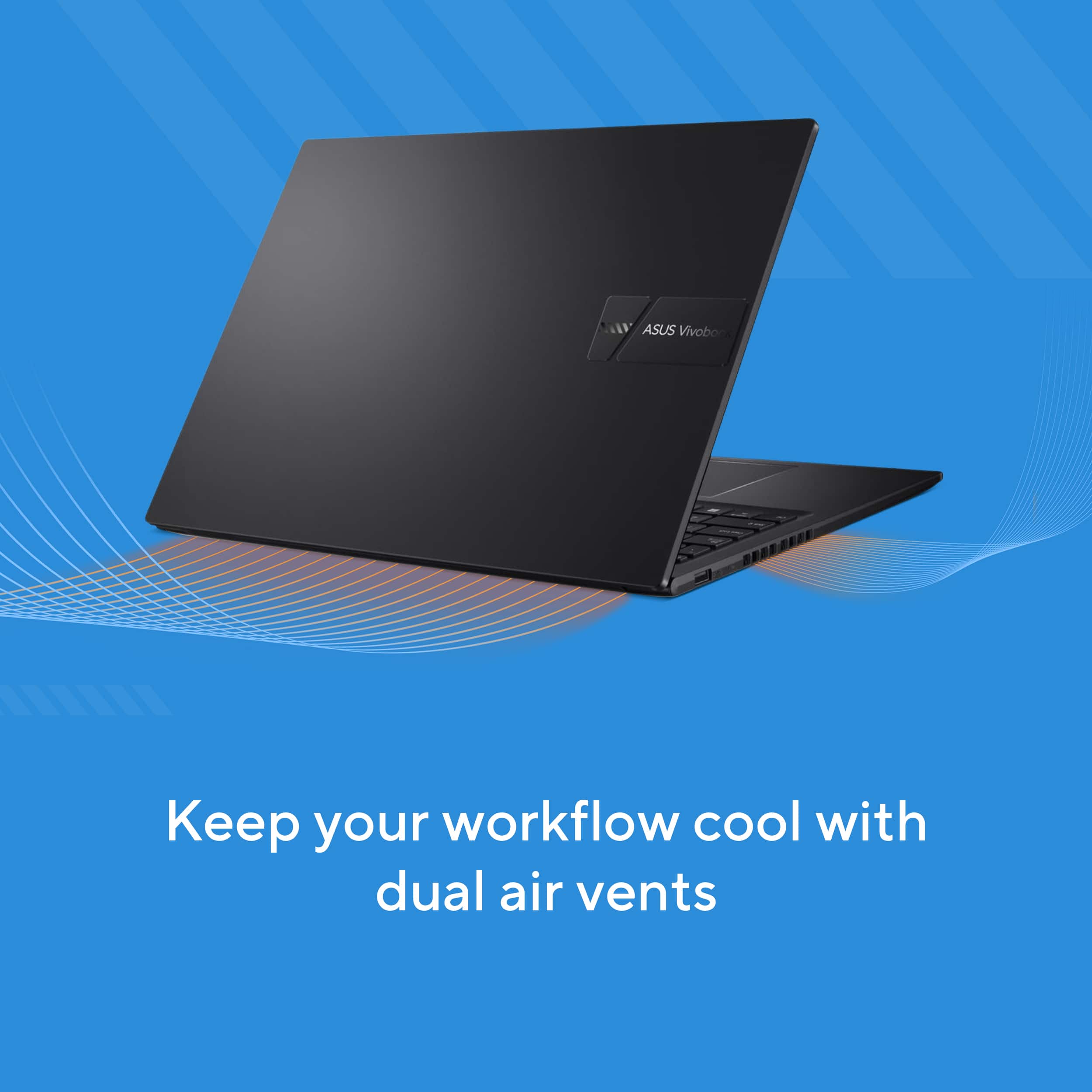 Keep your workflow cool with dual air vents.