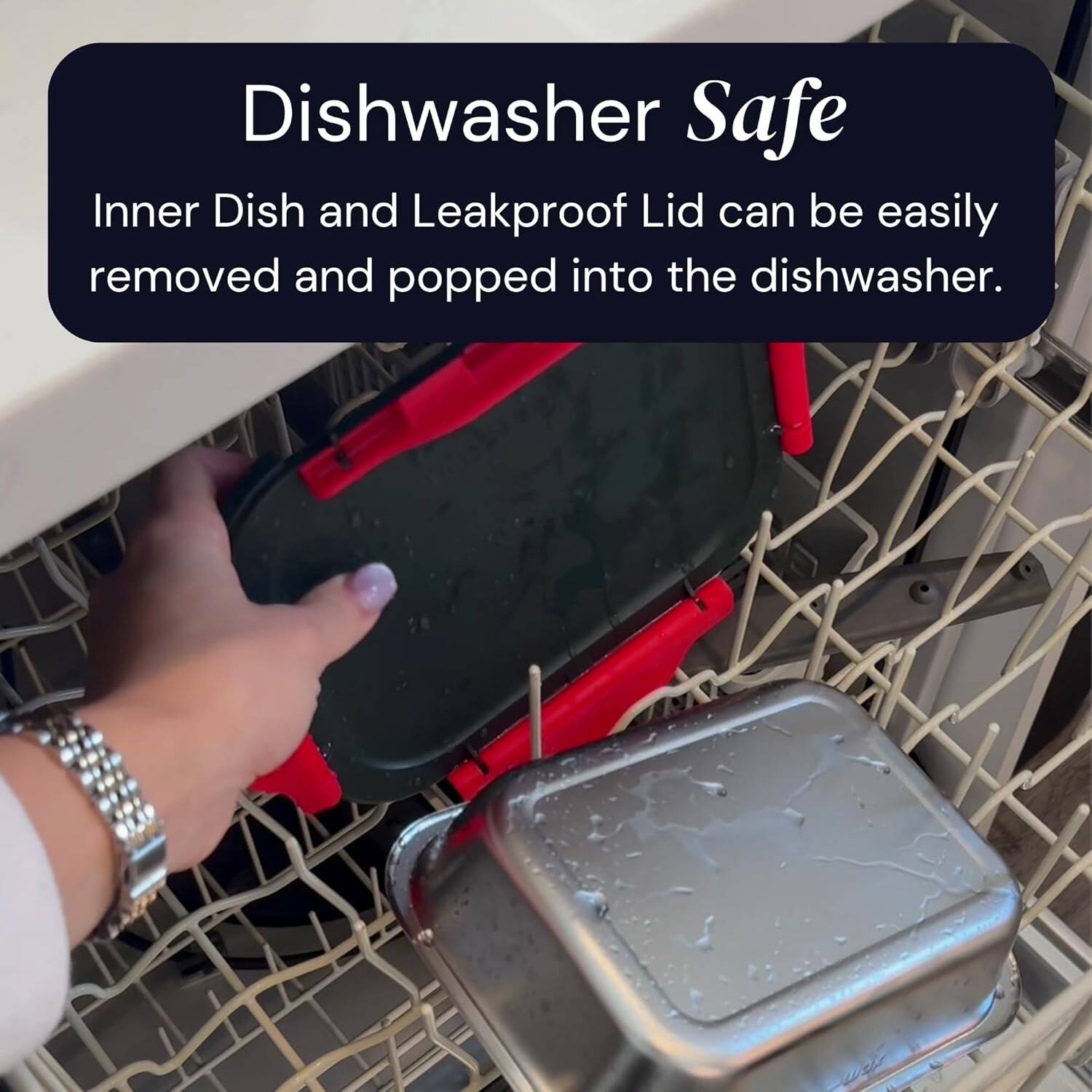 Dishwasher Safe

Inner Dish and Leakproof Lid can be easily removed and popped into the dishwasher.