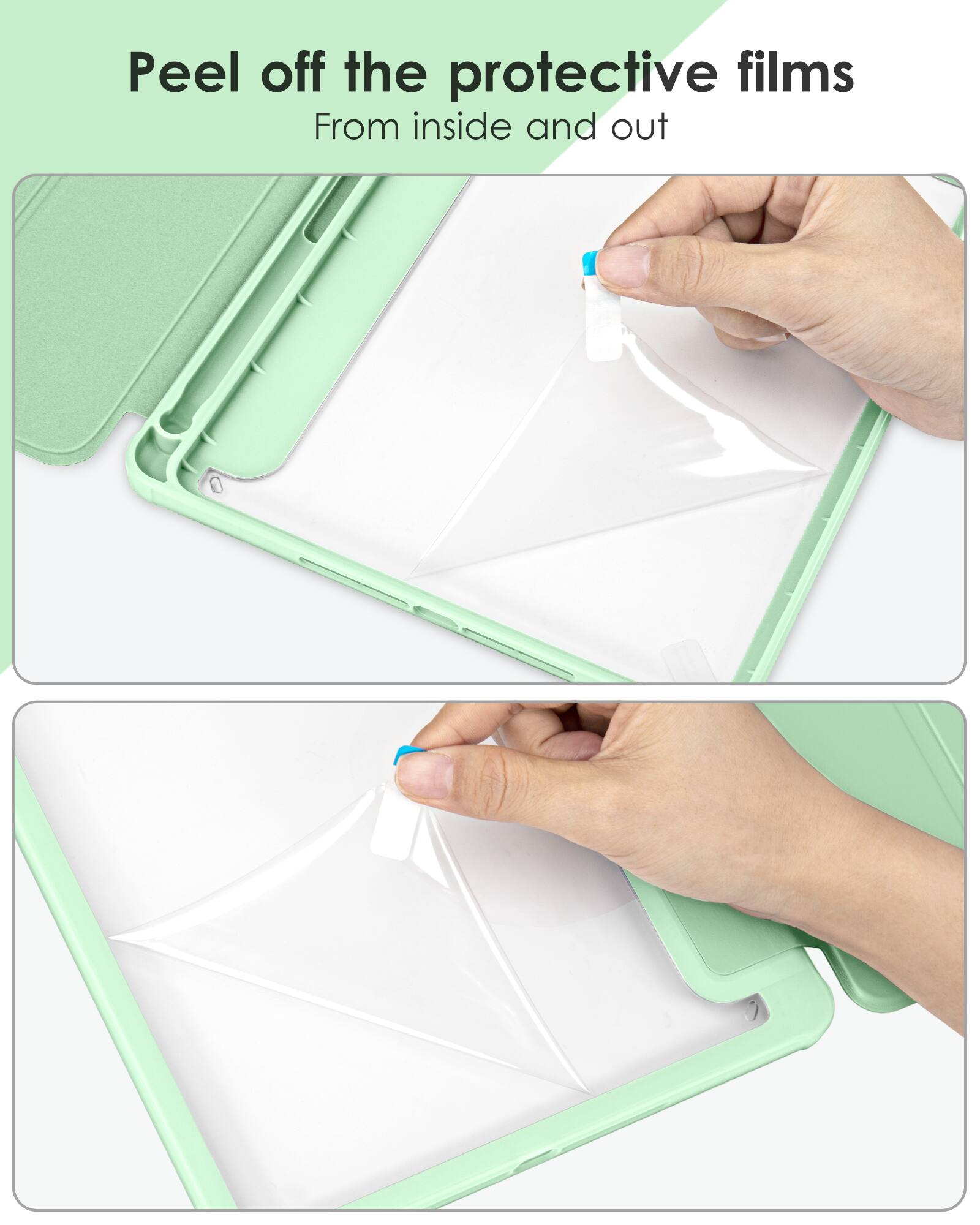 Peel off the protective films  
From inside and out