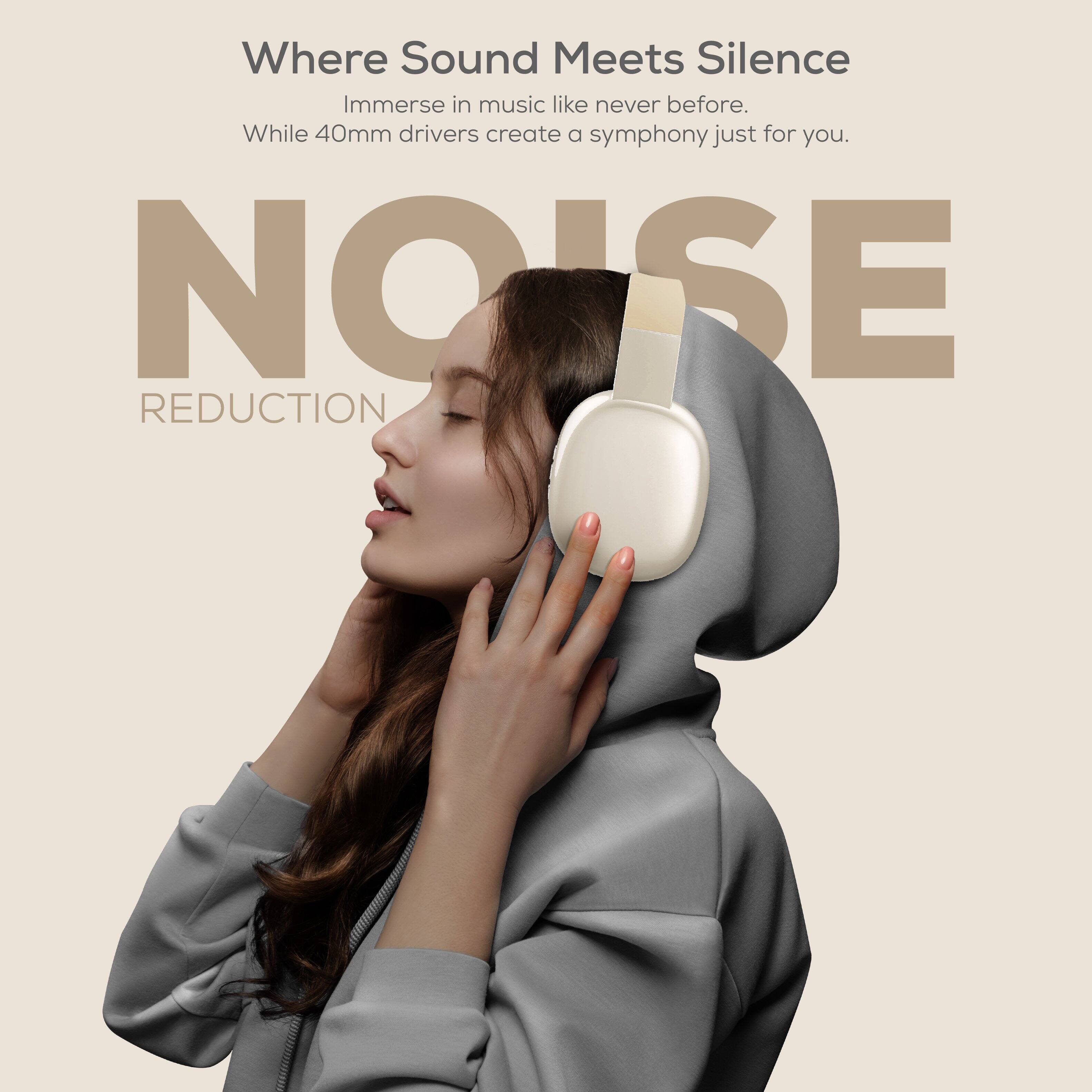 Where Sound Meets Silence  
Immerse in music like never before.  
While 40mm drivers create a symphony just for you.  

NOISE REDUCTION