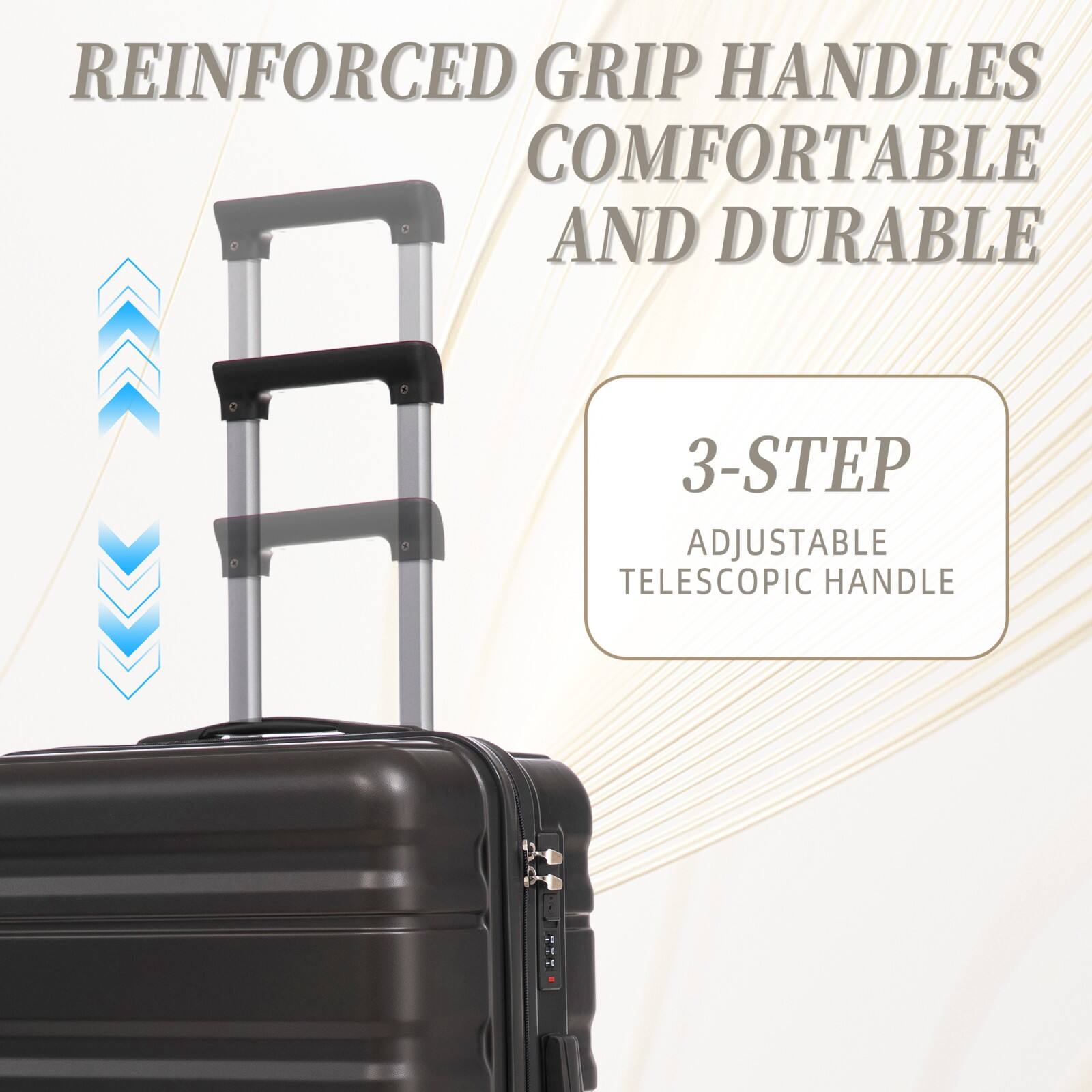 REINFORCED GRIP HANDLES  
COMFORTABLE AND DURABLE  

3-STEP  
ADJUSTABLE  
TELESCOPIC HANDLE