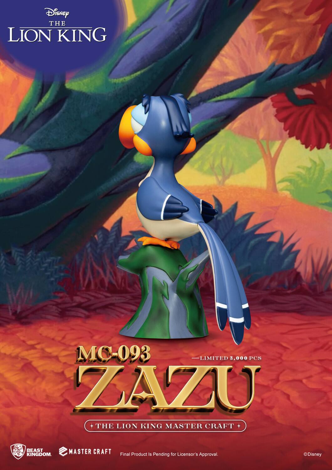 Disney THE LION KING

MC-093  
ZAZU  
+ THE LION KING MASTER CRAFT +  
LIMITED 3,000 PCS

BEAST KINGDOM  
MASTER CRAFT

Final Product Is Pending for Licensor's Approval

©Disney