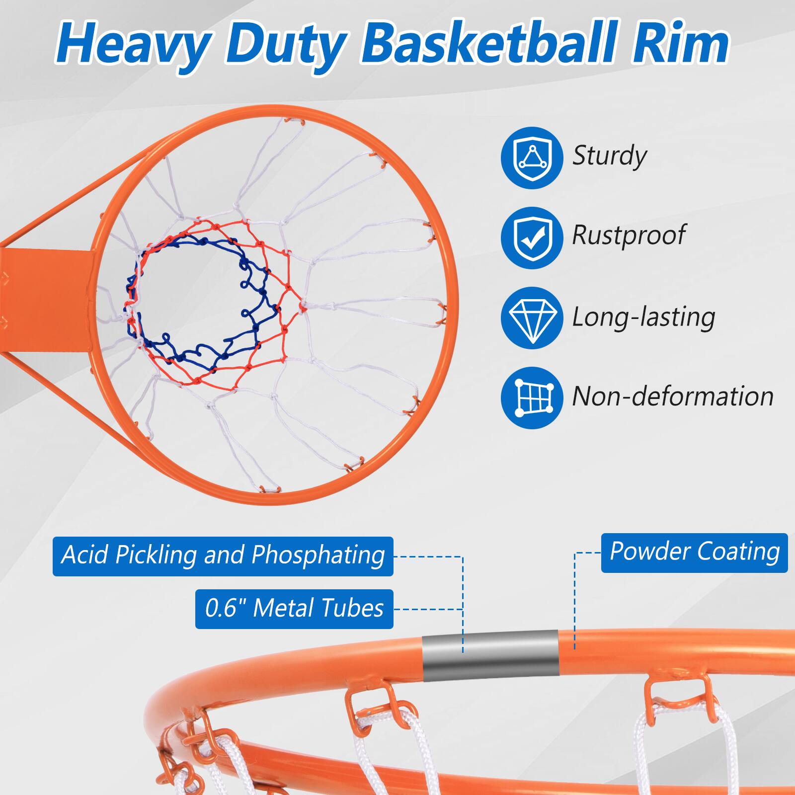 Heavy Duty Basketball Rim

- Sturdy
- Rustproof
- Long-lasting
- Non-deformation

Acid Pickling and Phosphating
0.6" Metal Tubes

Powder Coating