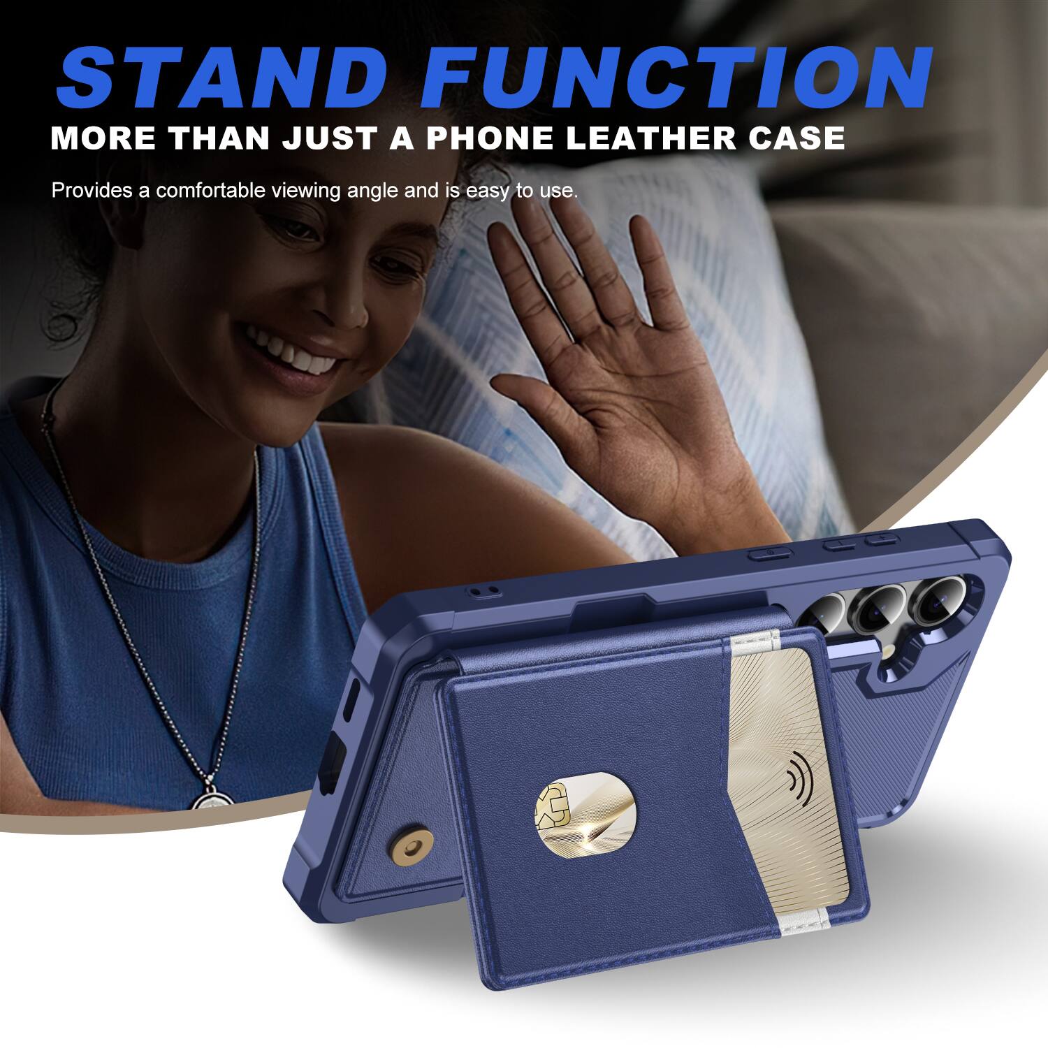 STAND FUNCTION  
MORE THAN JUST A PHONE LEATHER CASE  
Provides a comfortable viewing angle and is easy to use.