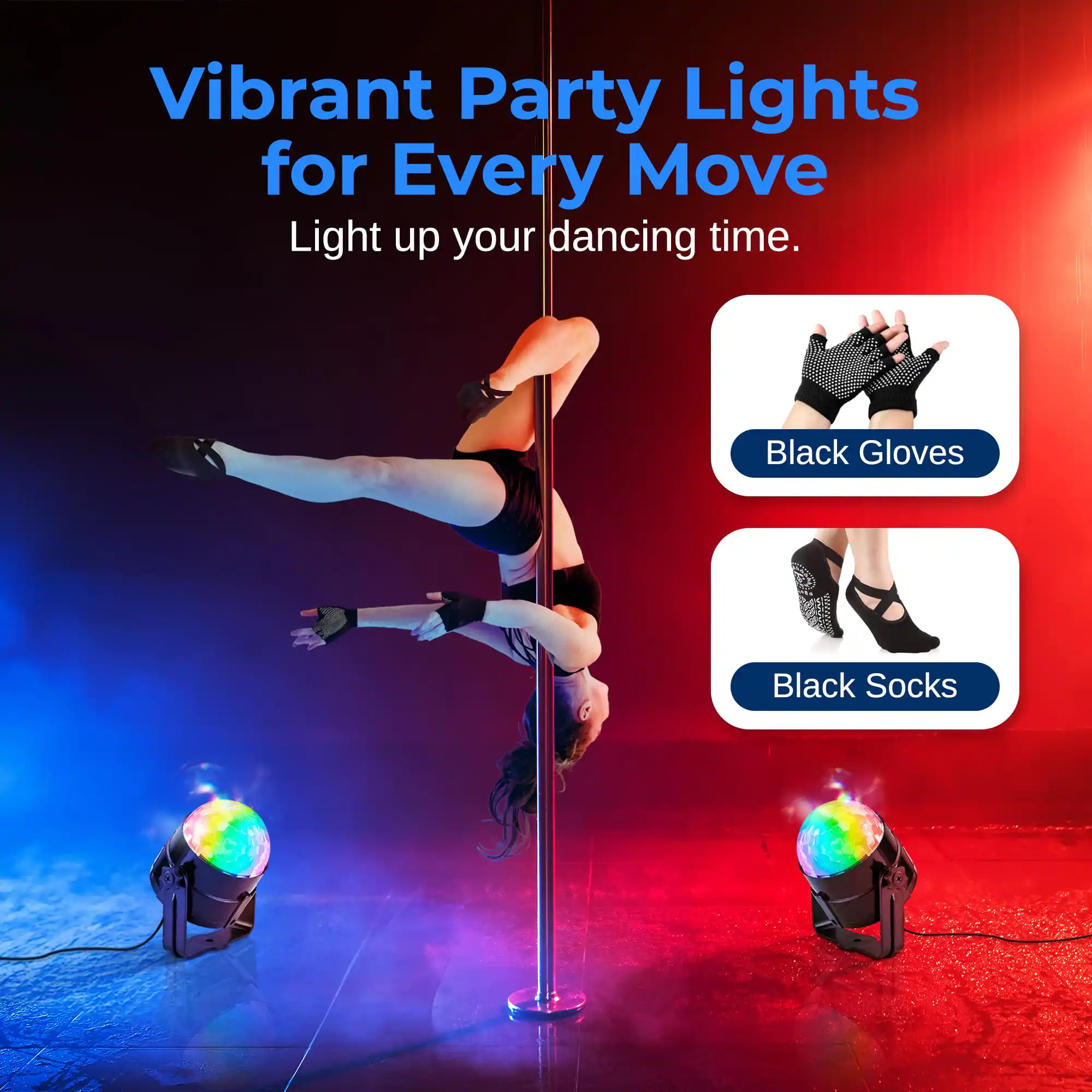 Vibrant Party Lights for Every Move  
Light up your dancing time.  

Black Gloves  
Black Socks