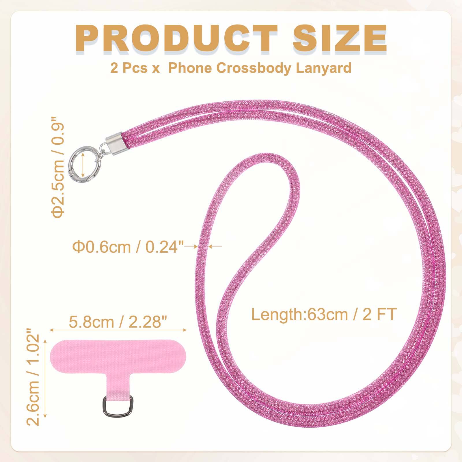 PRODUCT SIZE  
2 Pcs x Phone Crossbody Lanyard  
- Diameter: 0.9" / 2.5cm  
- Thickness: 0.6cm / 0.24"  
- Width: 2.6cm / 1.02"  
- Length: 63cm / 2 FT