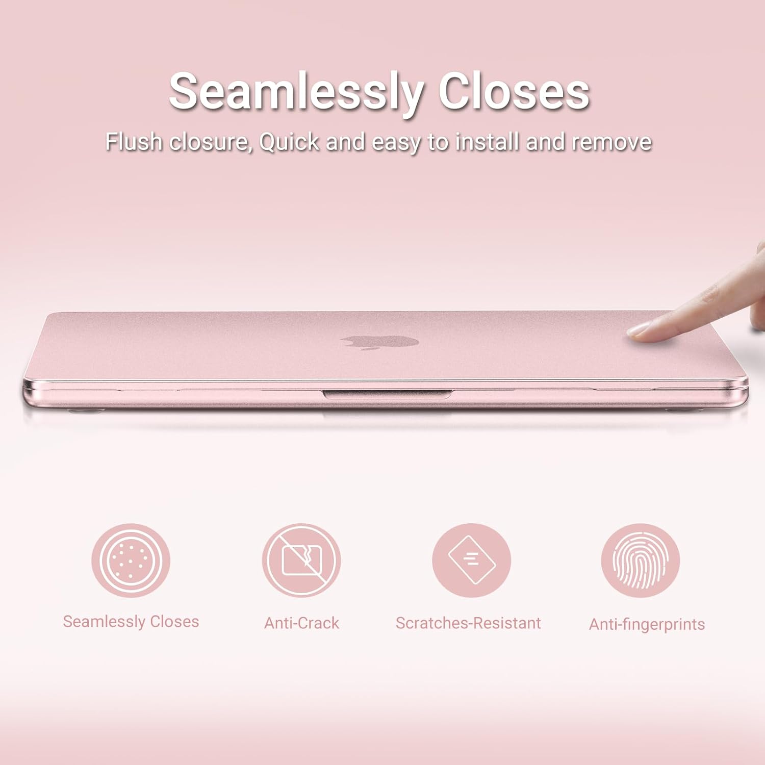 Seamlessly Closes  
Flush closure, Quick and easy to install and remove  

- Seamlessly Closes  
- Anti-Crack  
- Scratches-Resistant  
- Anti-fingerprints