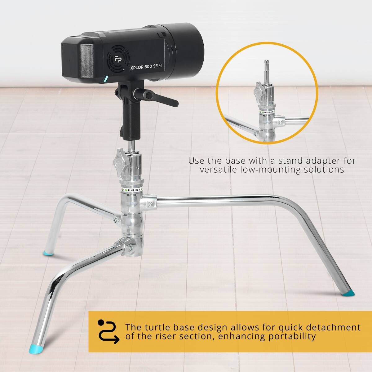 F? 600 SE S XPLOR R

Use the base with a stand adapter for versatile low-mounting solutions

The turtle base design allows for quick detachment of the riser section, enhancing portability