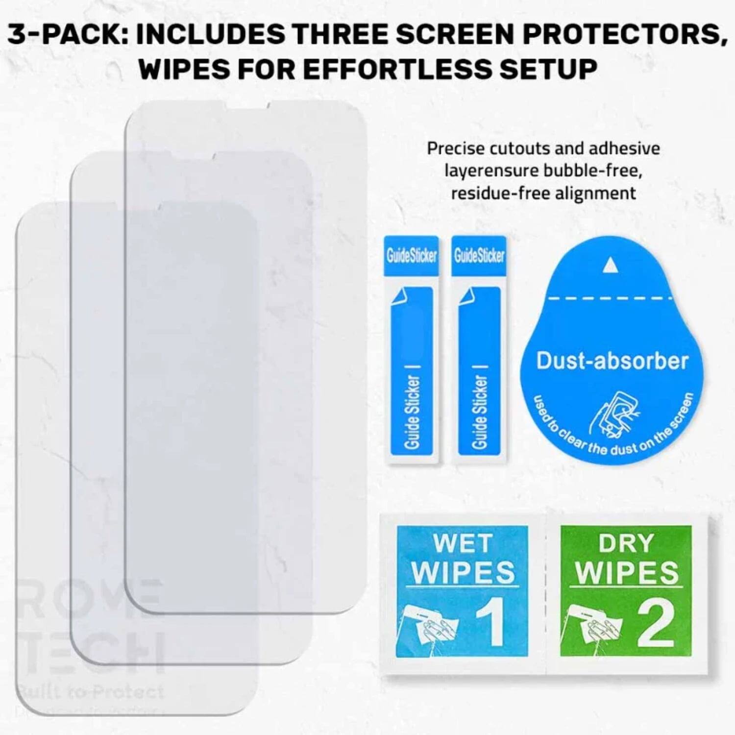 3-PACK: INCLUDES THREE SCREEN PROTECTORS, WIPES FOR EFFORTLESS SETUP

Precise cutouts and adhesive layer ensure bubble-free, residue-free alignment

GuideSticker - Sticker Guide - Dust-absorber Sticker used to clear the dust on the screen

WET WIPES 1

DRY WIPES 2
