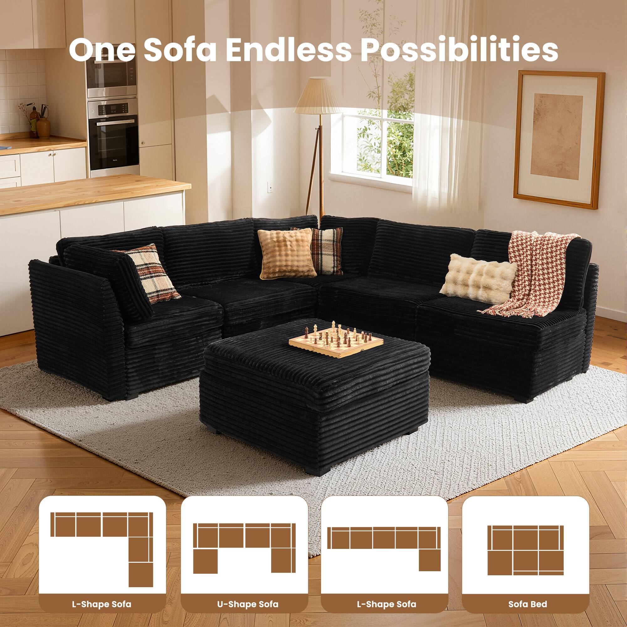 One Sofa Endless Possibilities

L-Shape Sofa  
U-Shape Sofa  
L-Shape Sofa  
Sofa Bed