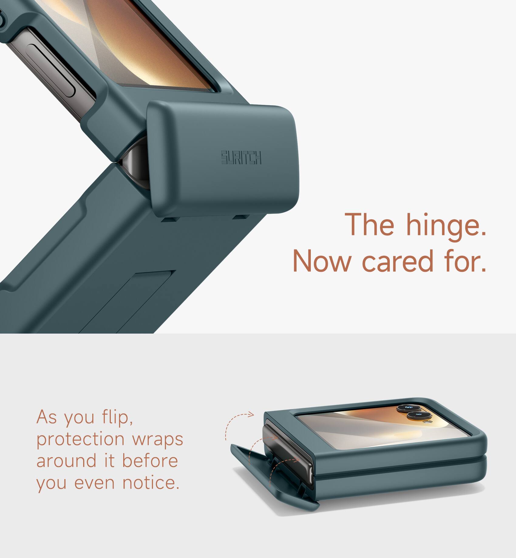 SUITCASE

The hinge. Now cared for.

As you flip, protection wraps around it before you even notice.