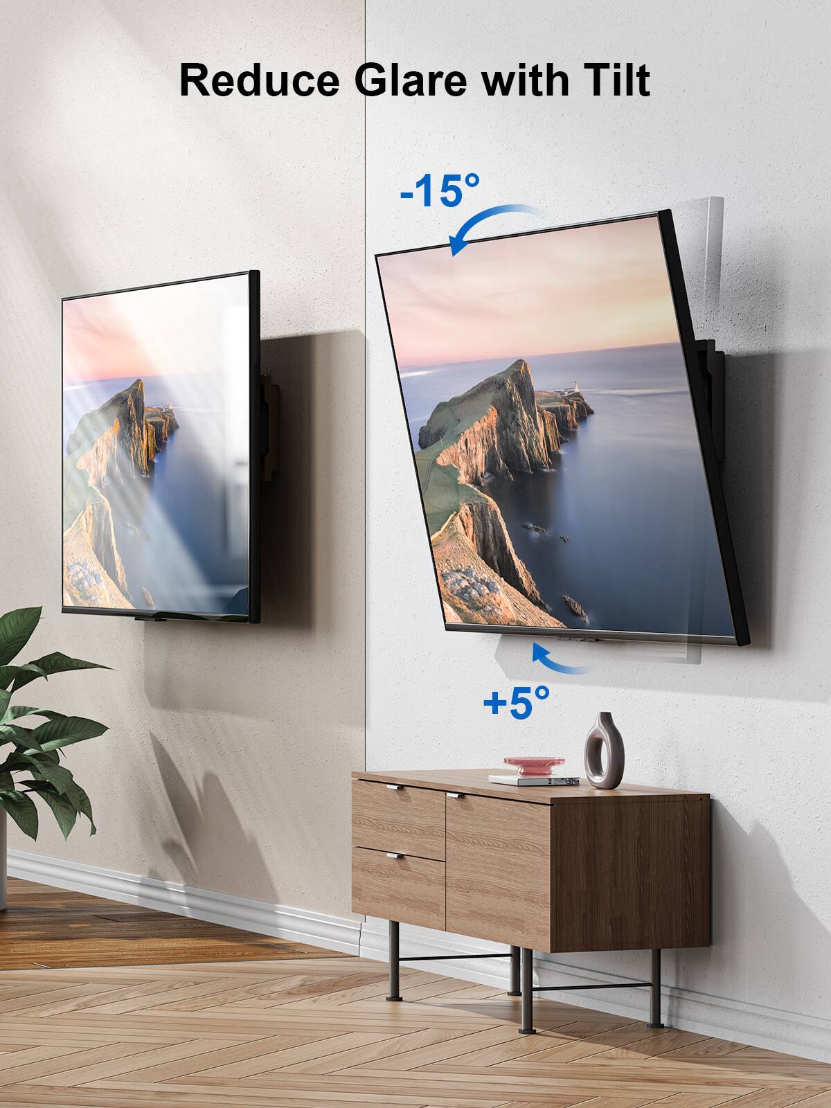 Reduce Glare with Tilt

-15°

+5°