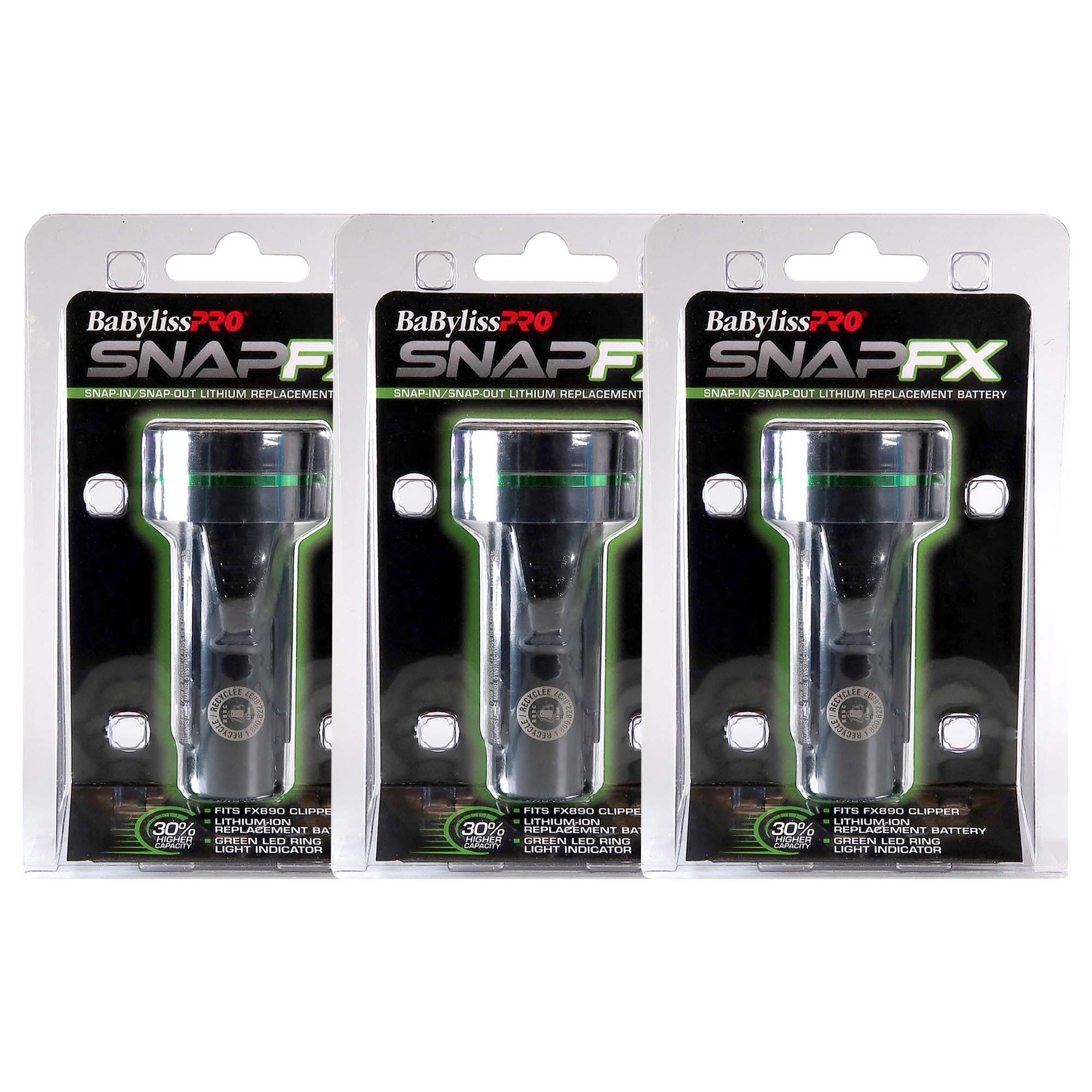 BaByliss Pro SNAPFX  
SNAP-IN/SNAP-OUT LITHIUM REPLACEMENT BATTERY  
FITS FX890 CLIPPER  
30% GREENER BATTERY  
LED CHARGE INDICATOR  

BaByliss Pro SNAPFX  
SNAP-IN/SNAP-OUT LITHIUM REPLACEMENT BATTERY  
FITS FX890 CLIPPER  
30% GREENER BATTERY  
LED CHARGE INDICATOR  

BaByliss Pro SNAPFX  
SNAP-IN/SNAP-OUT LITHIUM REPLACEMENT BATTERY  
FITS FX890 CLIPPER  
30% GREENER BATTERY  
LED CHARGE INDICATOR