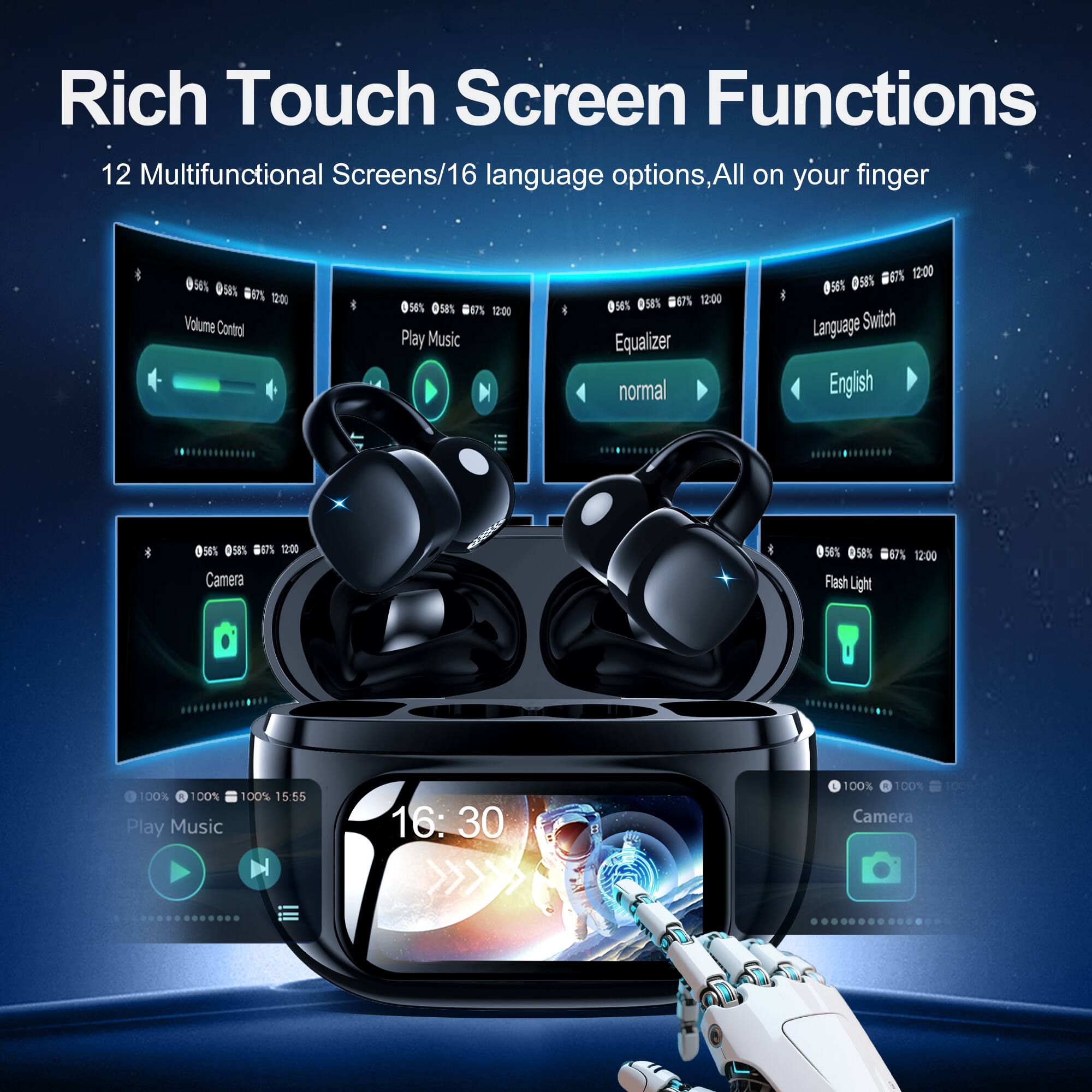 Rich Touch Screen Functions  
12 Multifunctional Screens/16 language options, All on your finger  

- Volume Control  
- Play Music  
- Equalizer (normal)  
- Language Switch (English)  
- Camera  
- Flash Light  

16:30  
Play Music  
Camera
