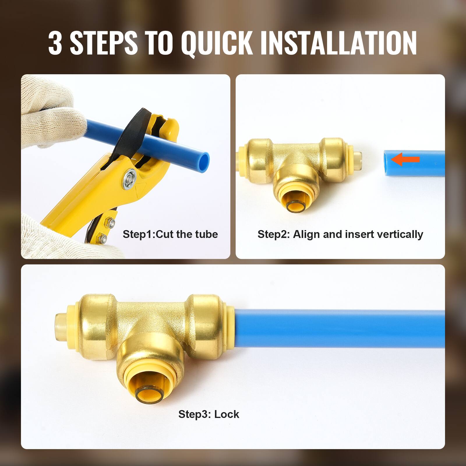 3 STEPS TO QUICK INSTALLATION

Step 1: Cut the tube

Step 2: Align and insert vertically

Step 3: Lock