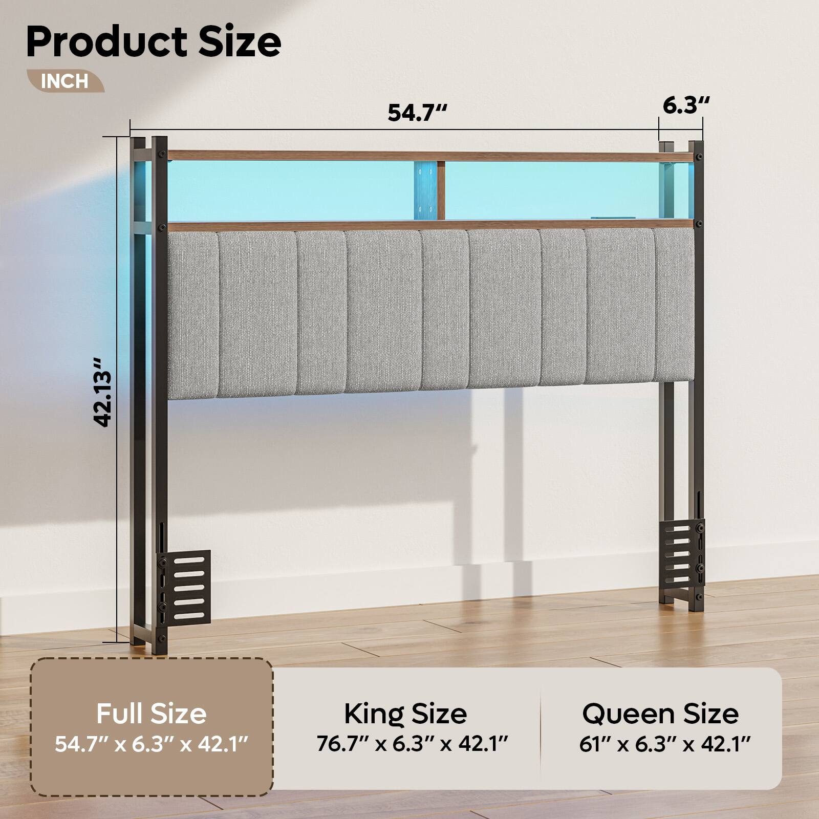 Product Size:

* Full Size: 54.7" x 6.3" x 42.1"
* King Size: 76.7" x 6.3" x 42.1"
* Queen Size: 61" x 6.3" x 42.1"