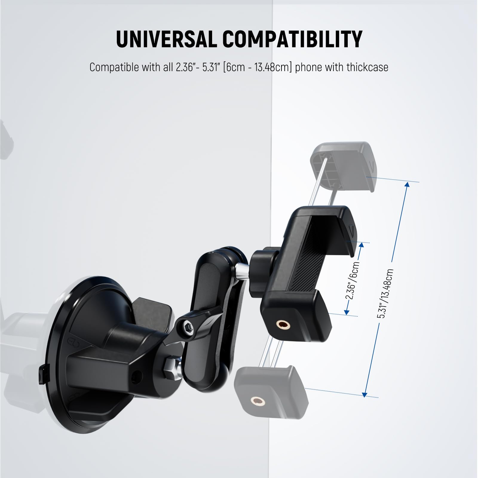 UNIVERSAL COMPATIBILITY  
Compatible with all 2.36" - 5.31" [6cm - 13.48cm] phone with thickcase