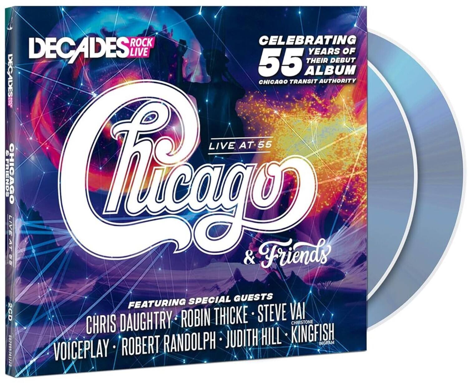 **Decades Rock Live**

**Chicago & Friends**

**Live at 55**

**Celebrating 55 Years of Their Debut Album**

**Chicago Transit Authority**

**Featuring Special Guests:**

- Chris Daughtry
- Robin Thicke
- Steve Vai
- Voiceplay
- Robert Randolph
- Judith Hill
- Kingfish Ingram

**2CD**

**507455741728**