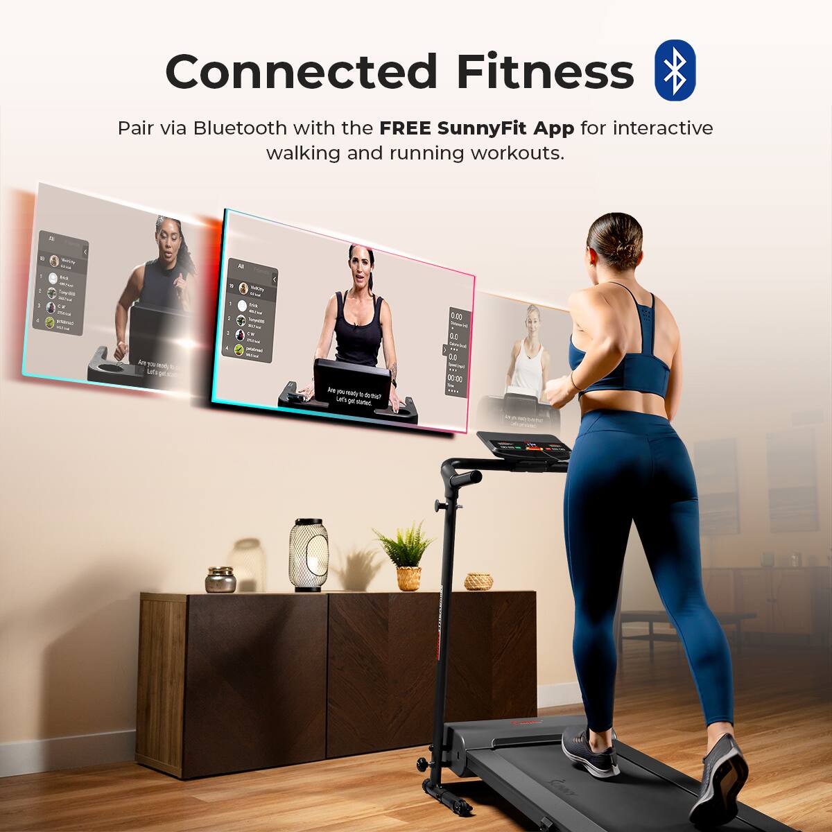 Connected Fitness Pair via Bluetooth with the FREE SunnyFit App for interactive walking and running workouts.