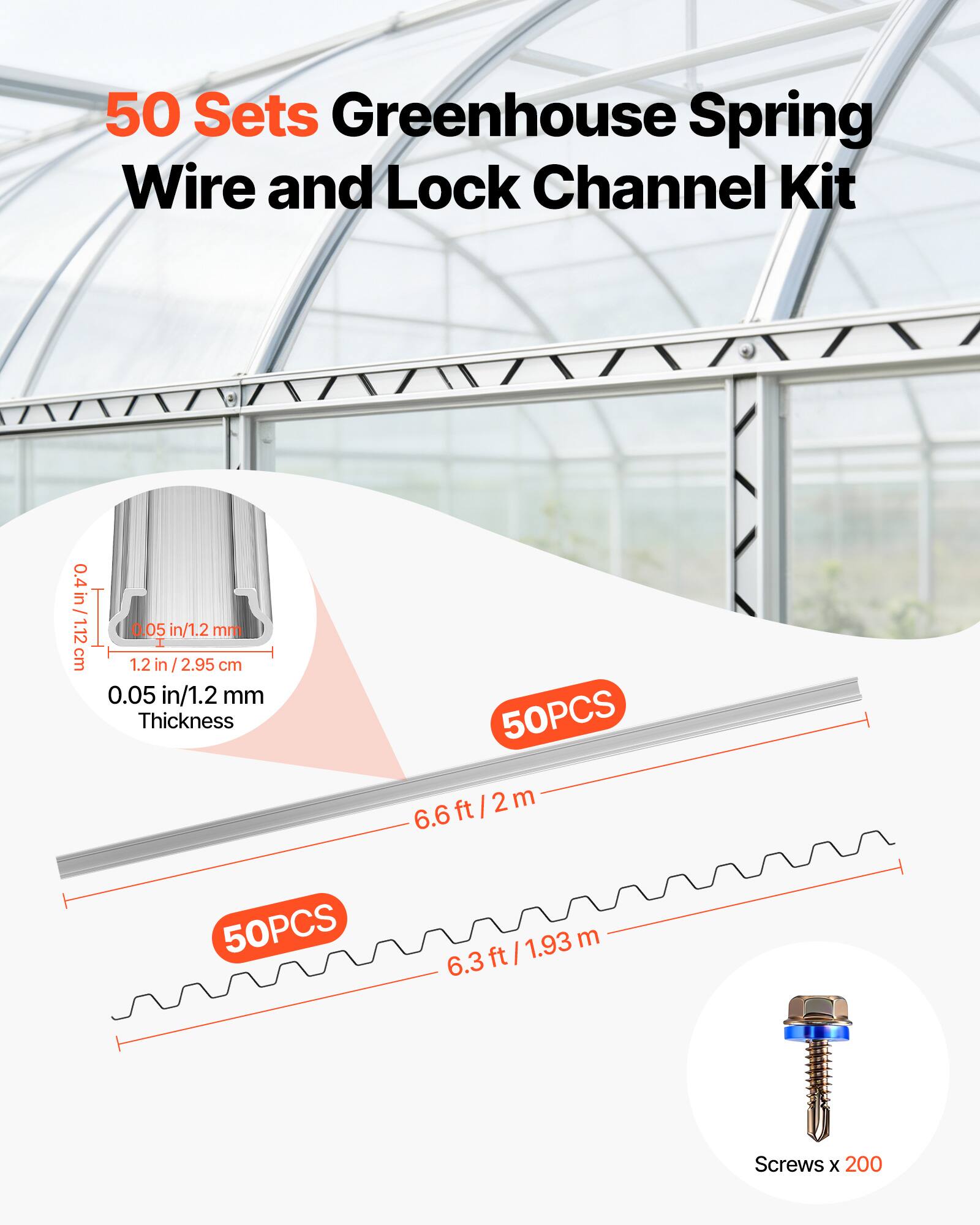 50 Sets Greenhouse Spring Wire and Lock Channel Kit

0.4 in/1.12 cm
0.05 in/1.2 mm
1.2 in/2.95 cm
0.05 in/1.2 mm Thickness

50PCS 6.6 ft / 2 m
50PCS 6.3 ft / 1.93 m

Screws x 200