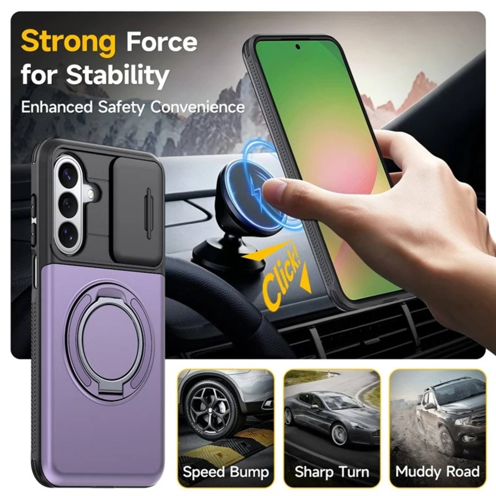 Strong Force for Stability  
Enhanced Safety Convenience  
Speed Bump  
Sharp Turn  
Muddy Road